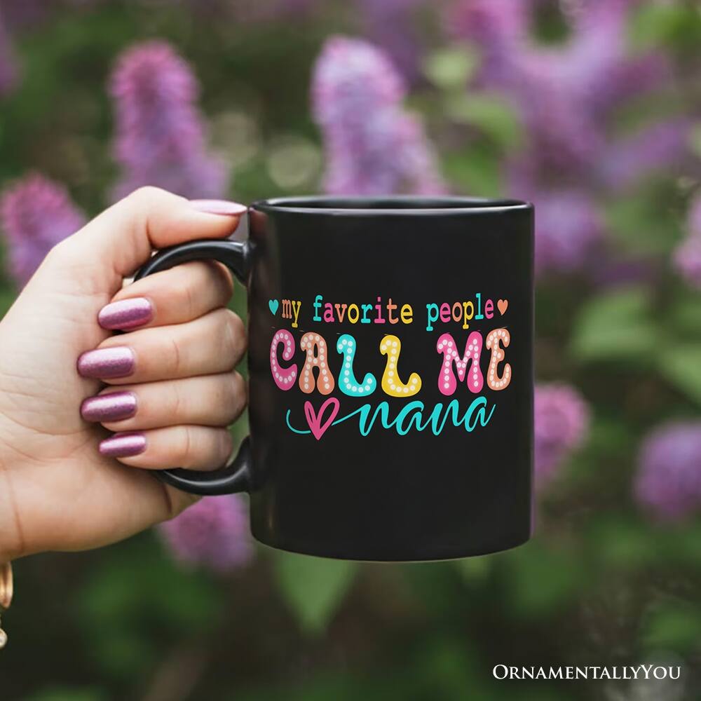 my favorite people  
CALL ME  
nana  

ORNAMENTALLY YOU