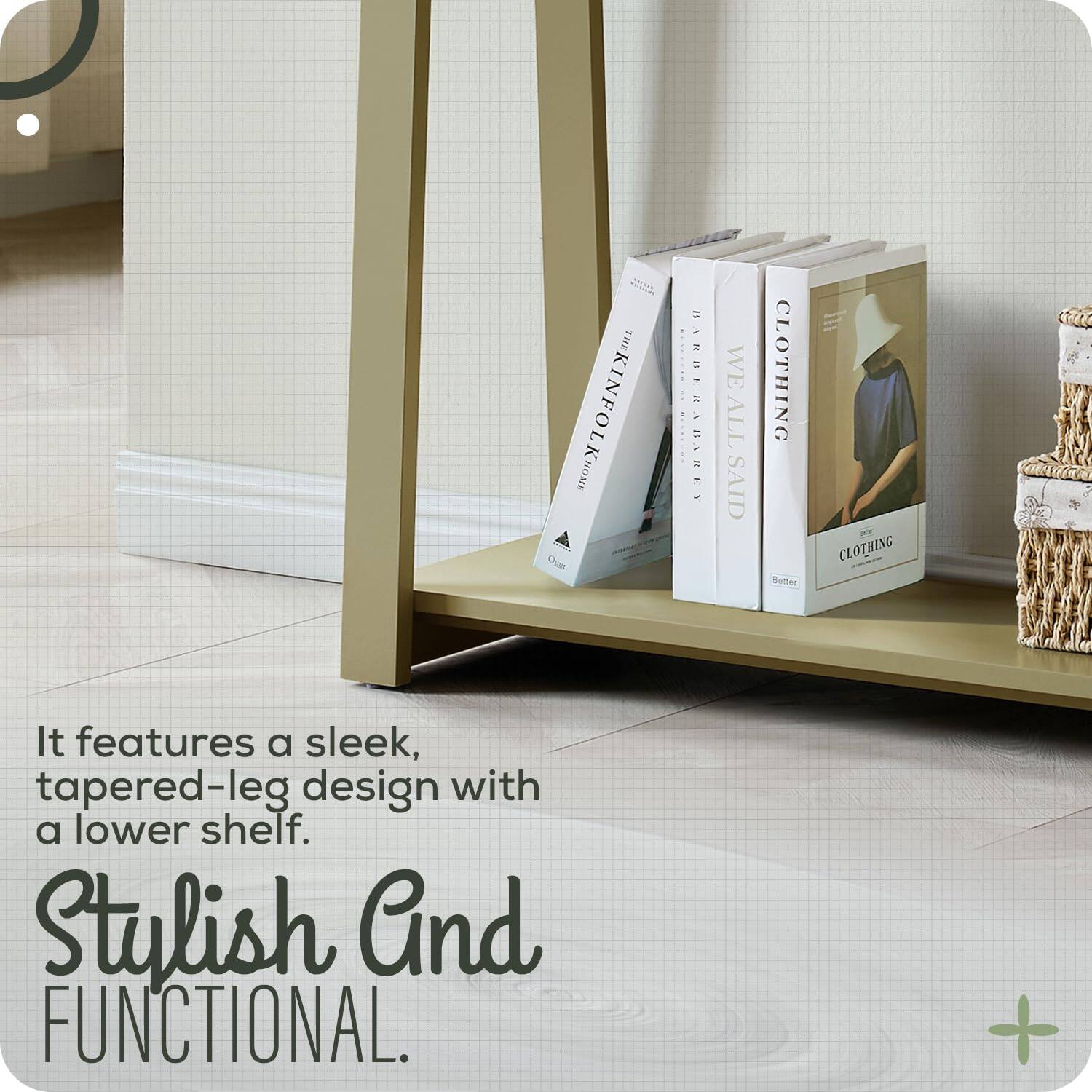 It features a sleek, tapered-leg design with a lower shelf.

Stylish And FUNCTIONAL.