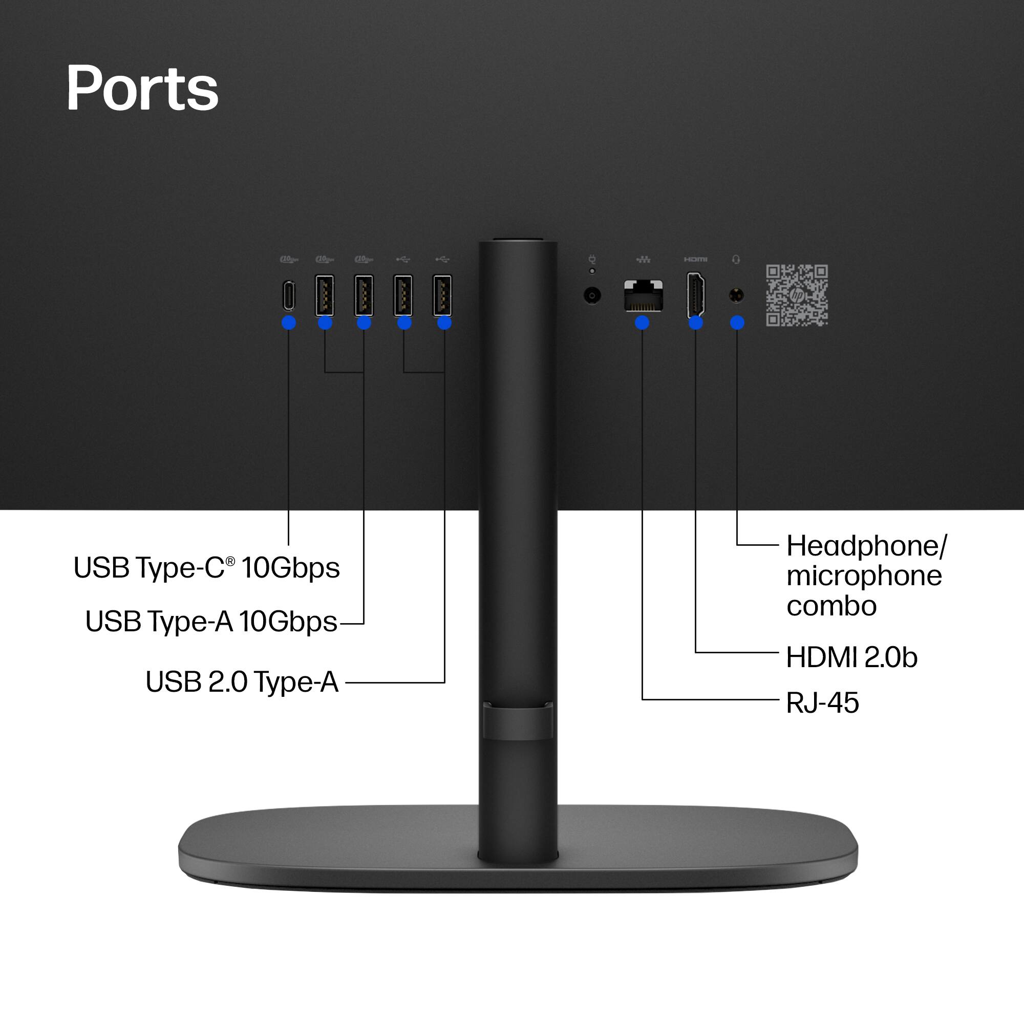 Ports

- USB Type-C® 10Gbps
- USB Type-A 10Gbps
- USB 2.0 Type-A
- Headphone/ microphone combo
- HDMI 2.0b
- RJ-45