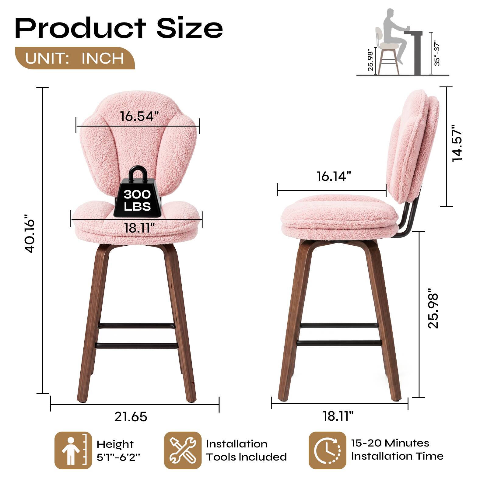 Product Size  
UNIT: INCH  
16.54"  
300 LBS  
18.11"  
40.16"  
16.14"  
25.98"  
35"-37"  
25.98"  
14.57"  
21.65  
18.11"  
Height 5'1"-6'2"  
Installation Tools Included  
15-20 Minutes Installation Time
