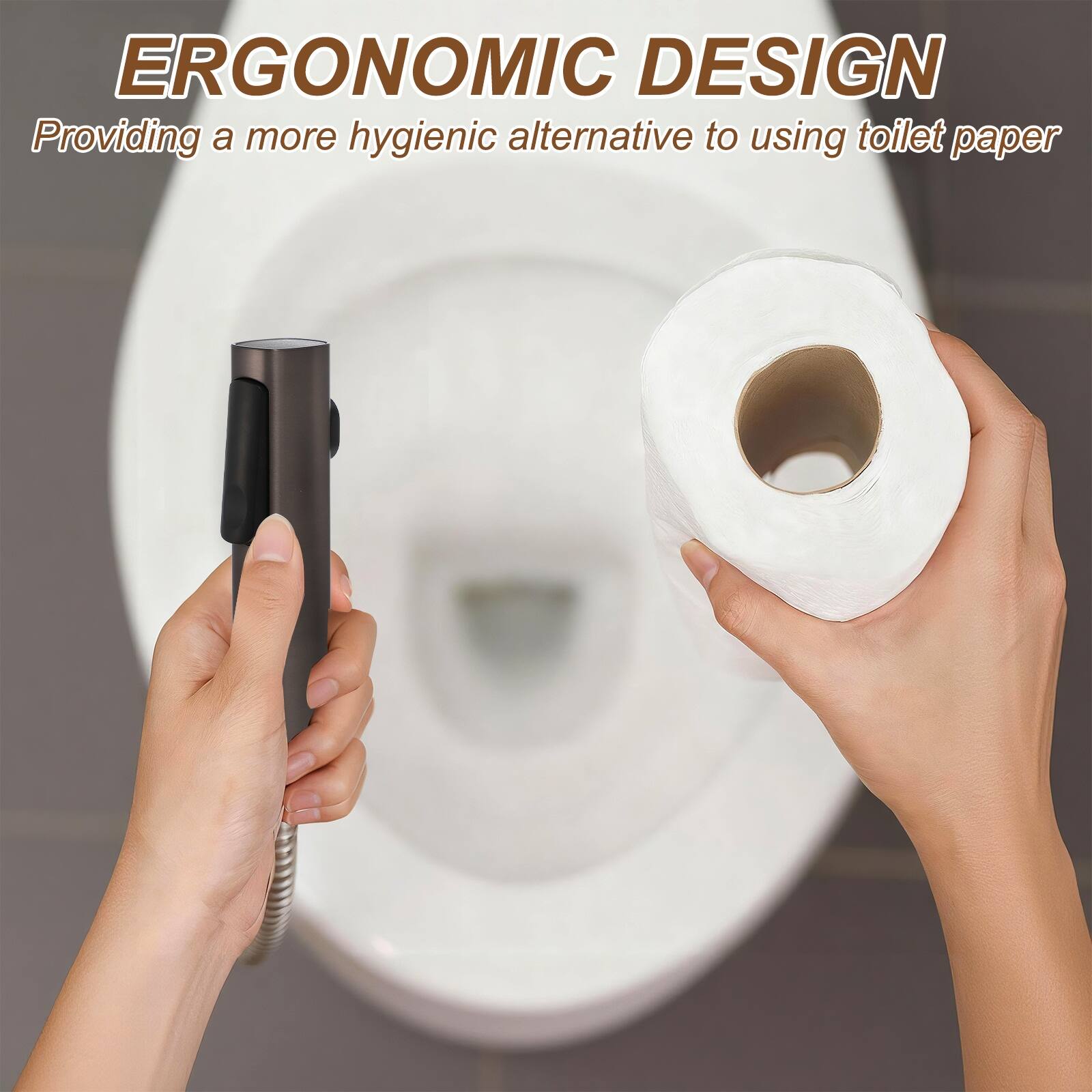 ERGONOMIC DESIGN  
Providing a more hygienic alternative to using toilet paper
