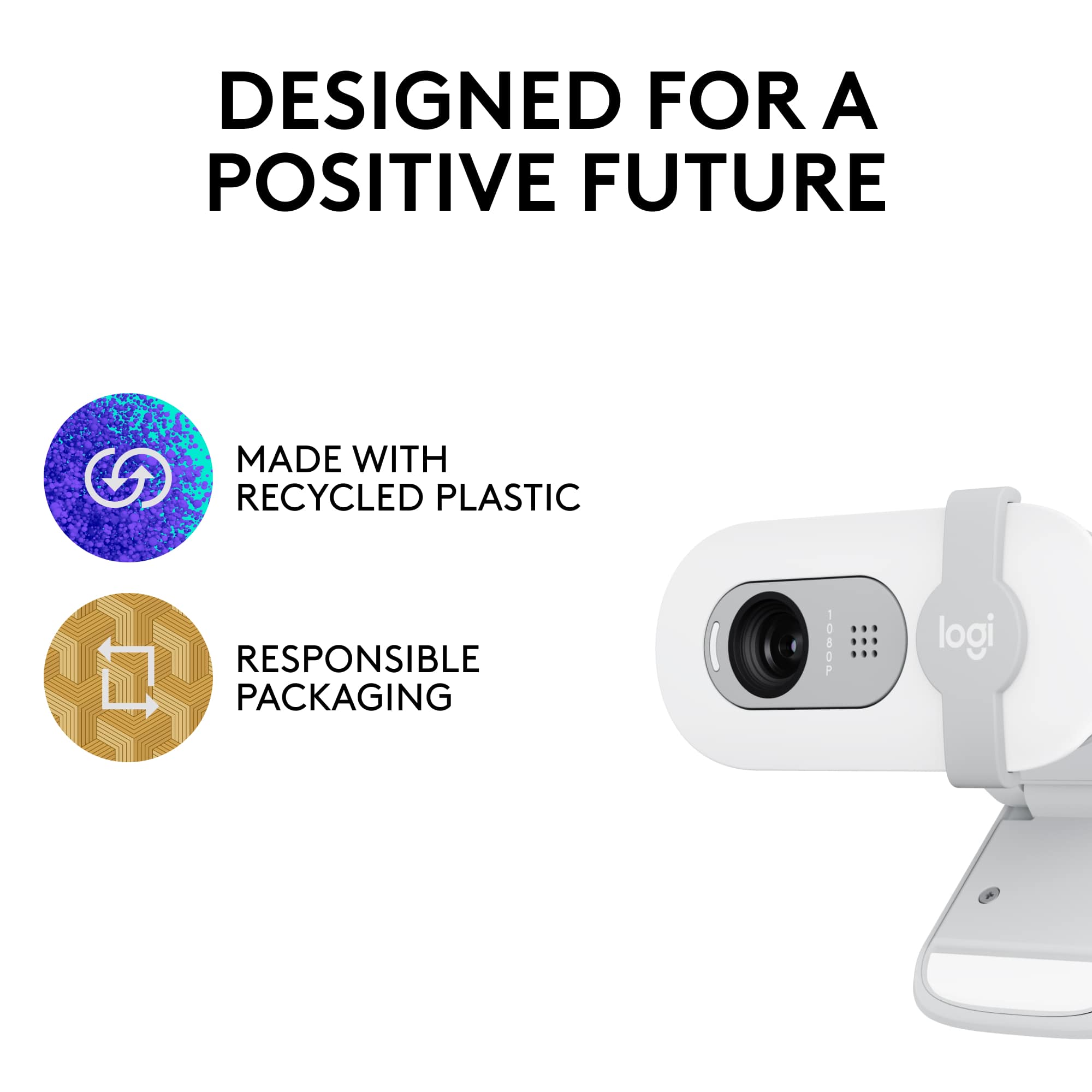 Designed for a Positive Future. Made with Recycled Plastic. Responsible Packaging. 1080p Logi.