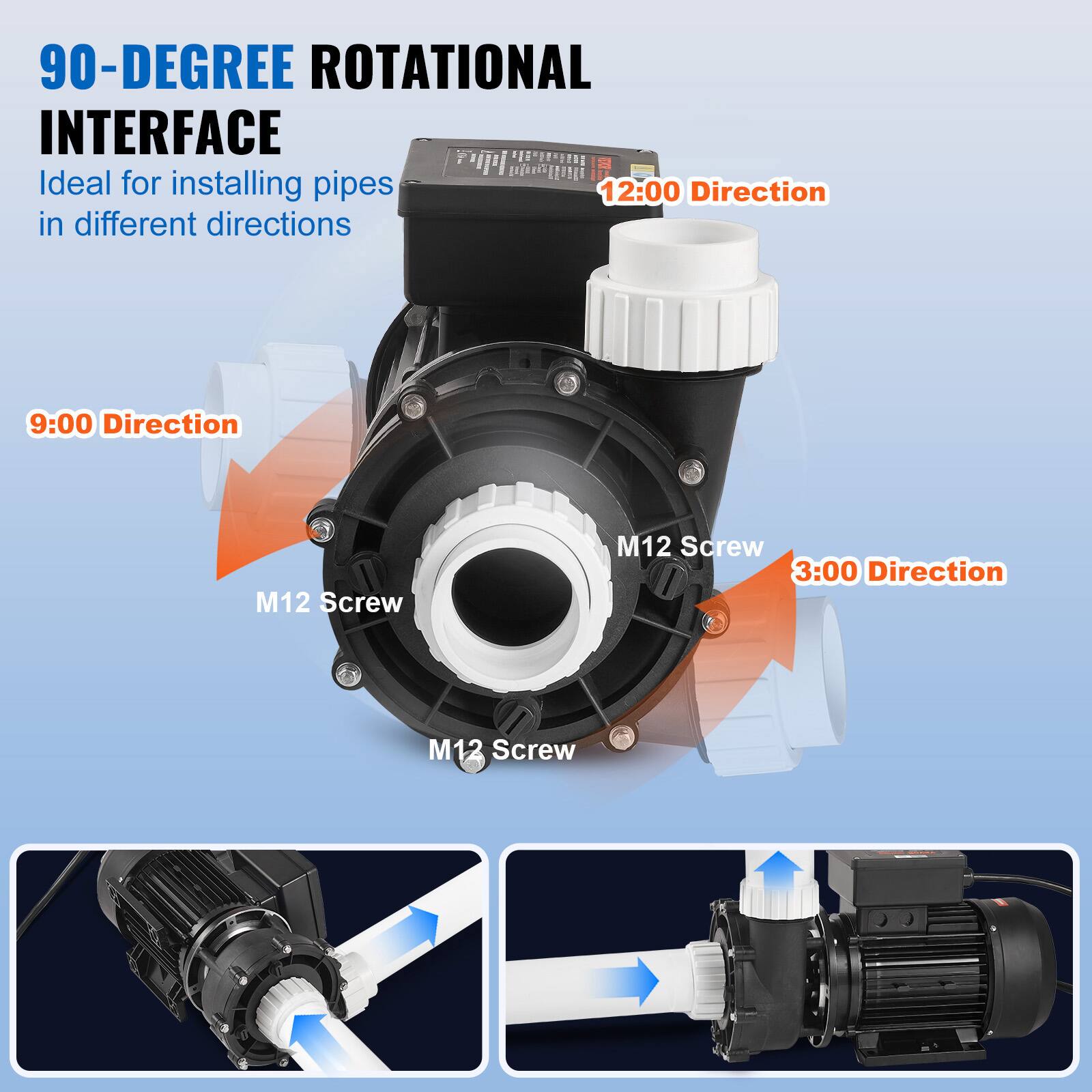 90-DEGREE ROTATIONAL INTERFACE  
Ideal for installing pipes in different directions  

12:00 Direction  
9:00 Direction  
M12 Screw  
3:00 Direction  
M12 Screw