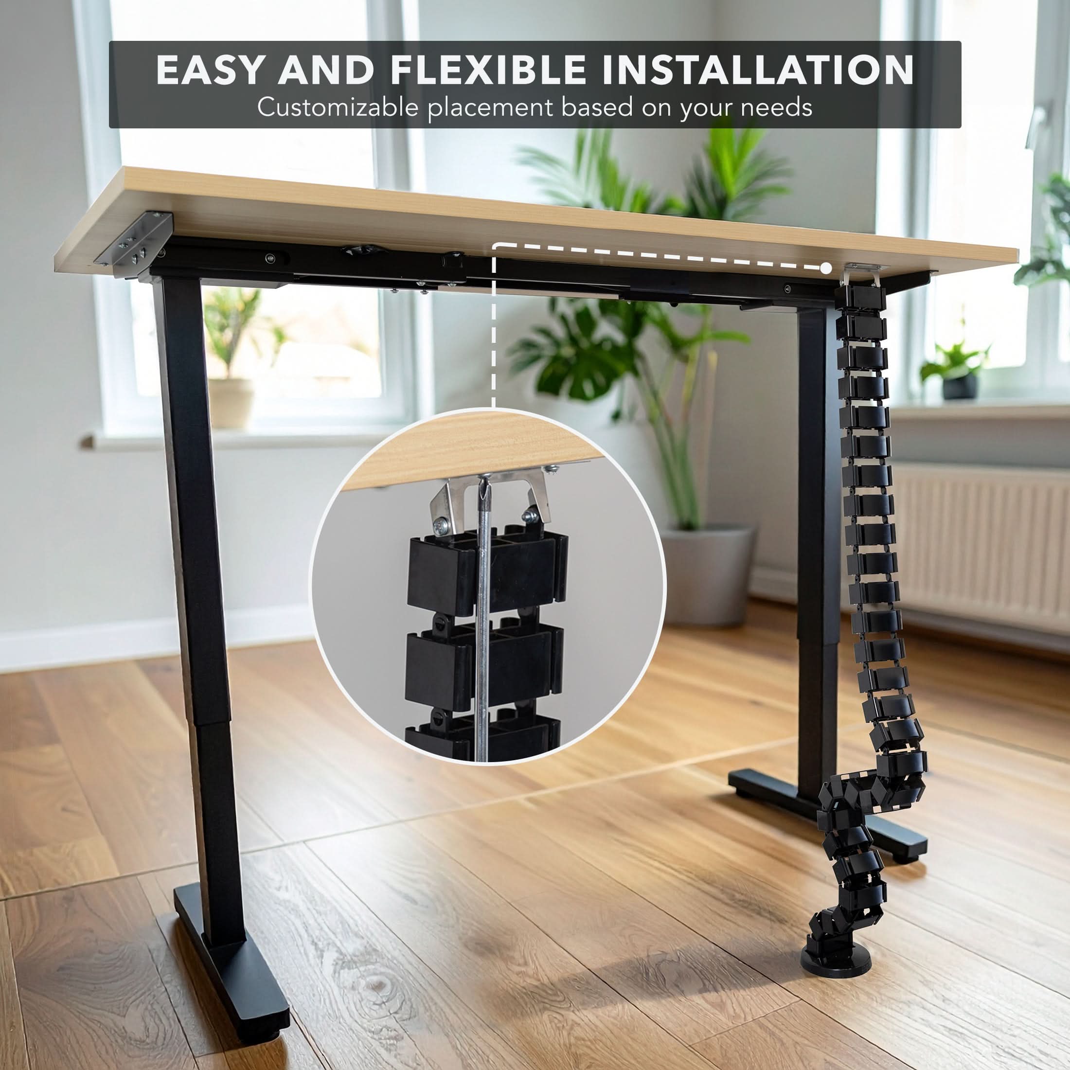 EASY AND FLEXIBLE INSTALLATION  
Customizable placement based on your needs
