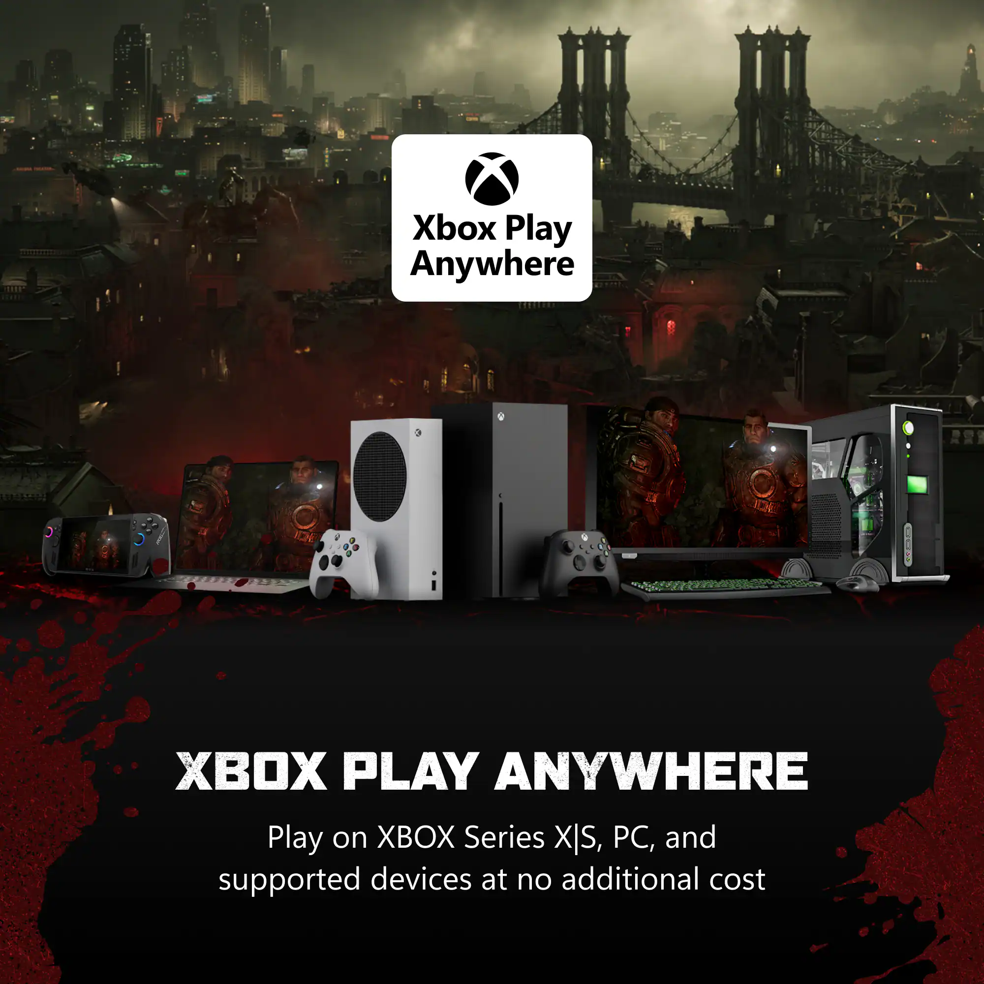 Xbox Play Anywhere  
XBOX PLAY ANYWHERE  
Play on XBOX Series X|S, PC, and supported devices at no additional cost