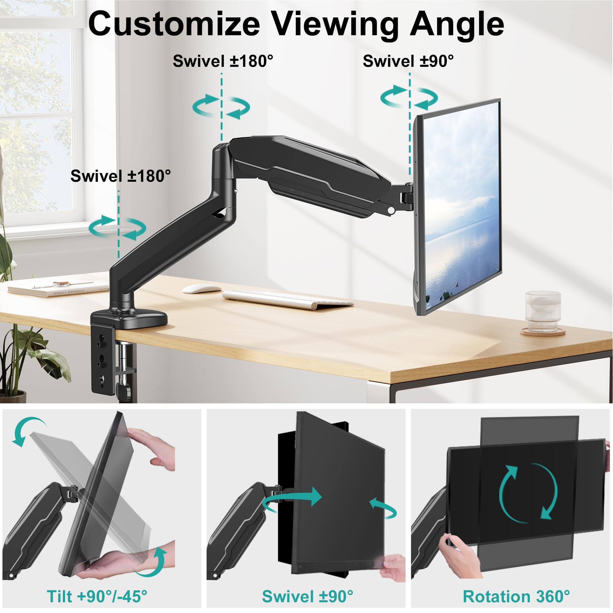 Customize Viewing Angle

- Swivel ±180°
- Swivel ±90°
- Swivel ±180°
- Tilt +90°/-45°
- Swivel ±90°
- Rotation 360°