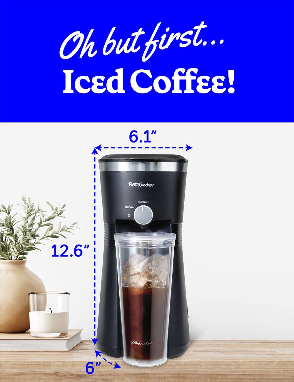 Oh but first... Iced Coffee!

6.1" Betty Crocker
12.6" Betty Crocker