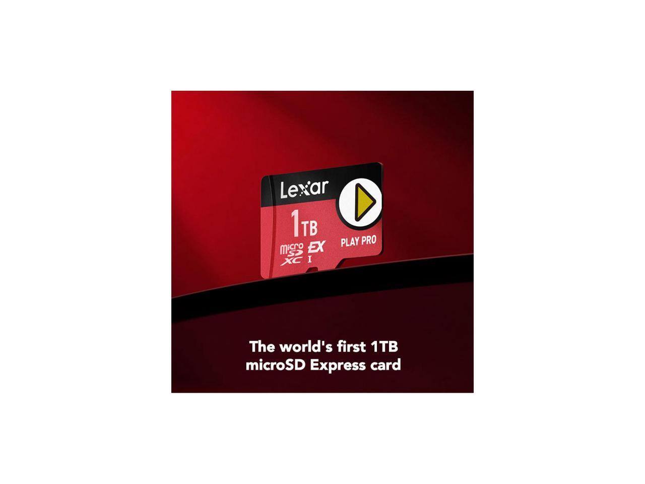 Lexar 1TB PLAY PRO microSD EX XC I  
The world's first 1TB microSD Express card