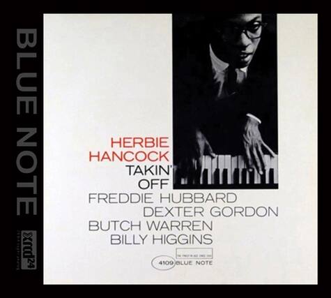 BLUE NOTE
HERBIE HANCOCK
TAKIN' OFF
FREDDIE HUBBARD
DEXTER GORDON
BUTCH WARREN
BILLY HIGGINS
4109 BLUE NOTE
