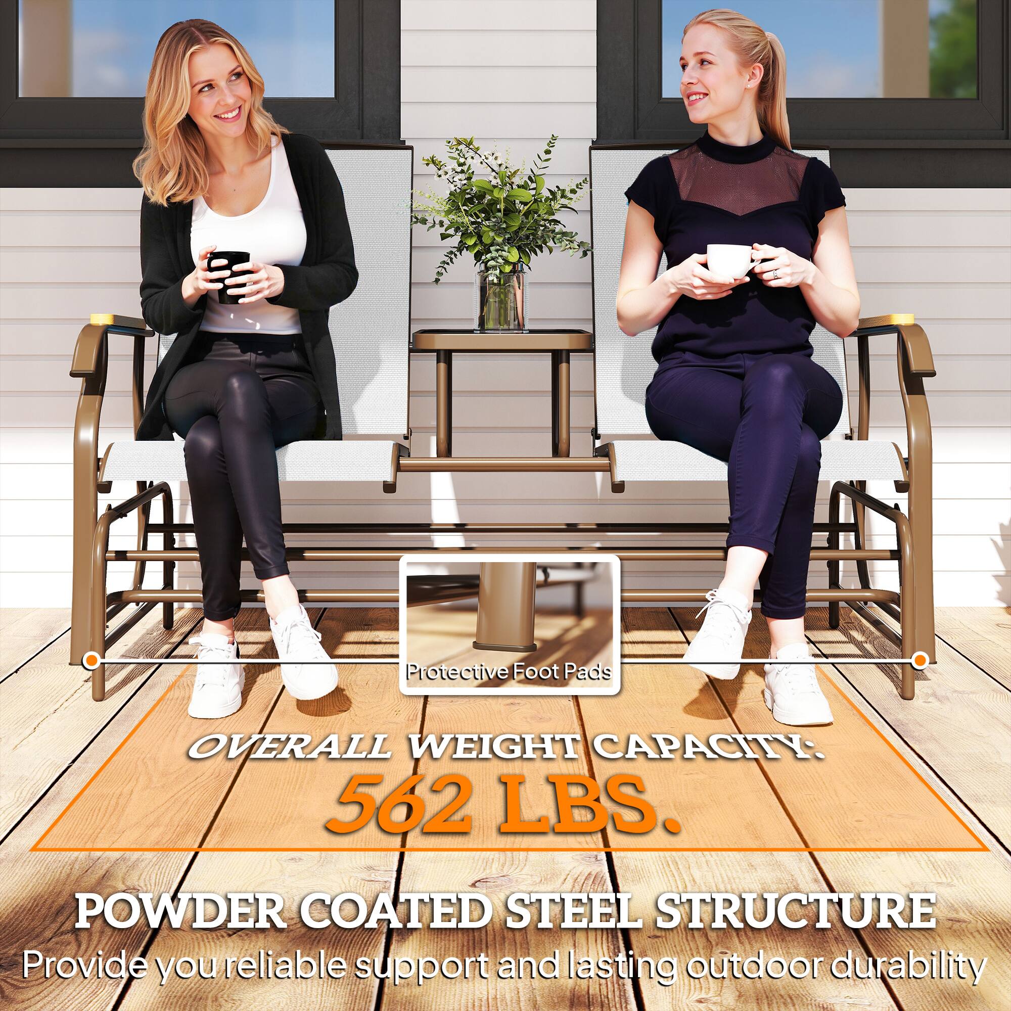 Protective Foot Pads

OVERALL WEIGHT CAPACITY: 562 LBS.

POWDER COATED STEEL STRUCTURE

Provide you reliable support and lasting outdoor durability