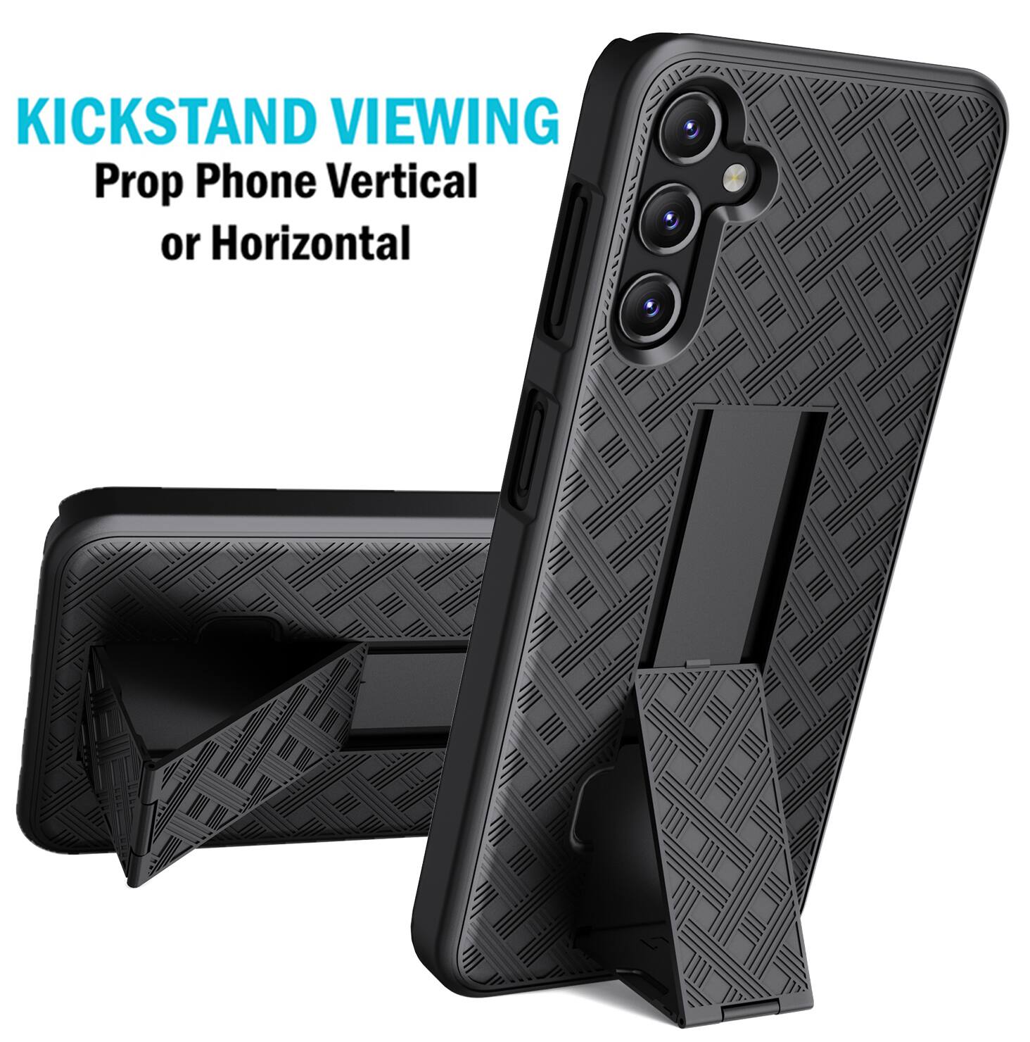 KICKSTAND VIEWING  
Prop Phone Vertical or Horizontal