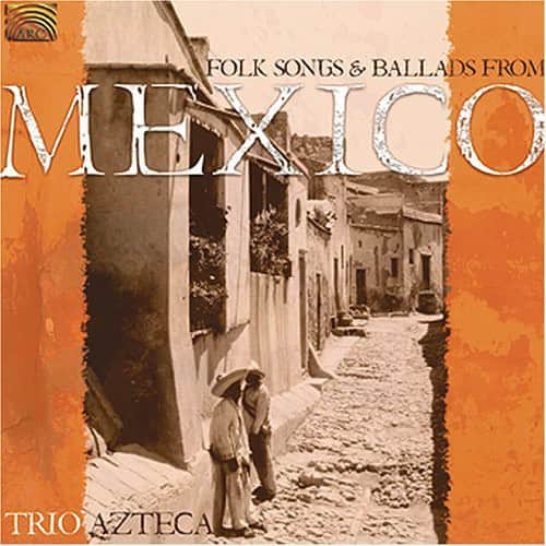 Trio Azteca - Folk Songs & Ballads from Mexico  - COMPACT DISCS