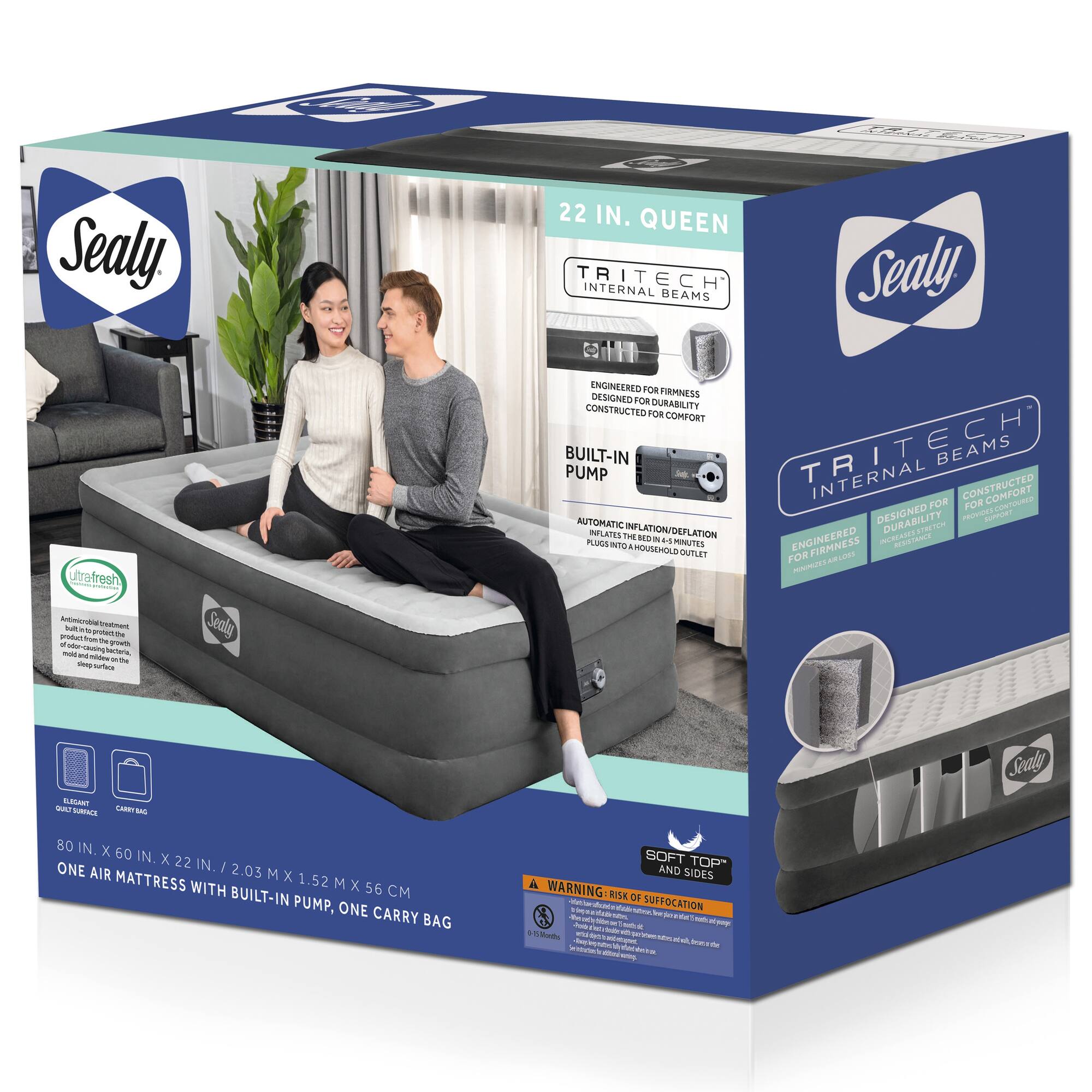 Sealy 22 IN. QUEEN TRITECH INTERNAL BEAMS

Engineered for firmness, designed for durability, constructed for comfort

Built-in pump

Automatic inflation/deflation inflates the bed in 1-2 minutes

Plug into a household outlet

Soft top and sides

80 IN. X 60 IN. X 22 IN. / 2.03 M X 1.52 M X 56 CM

One air mattress with built-in pump, one carry bag

Warning: Risk of suffocation