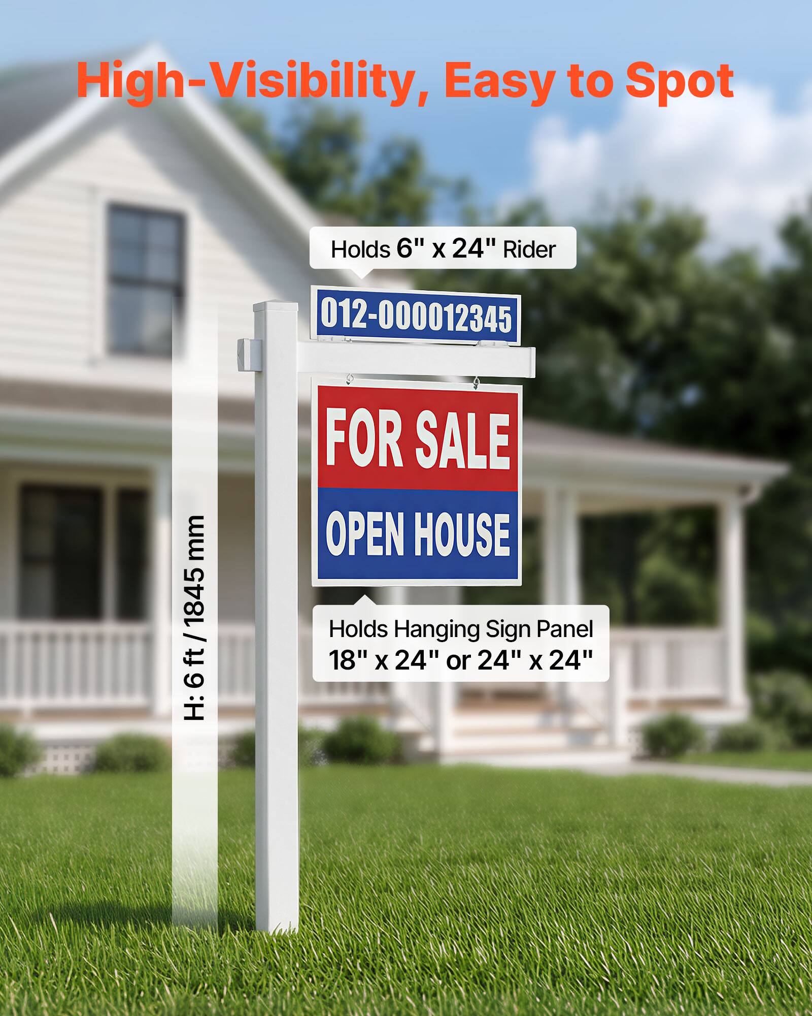 High-Visibility, Easy to Spot

Holds 6" x 24" Rider

012-000012345

H: 6 ft / 1845 mm

FOR SALE OPEN HOUSE

Holds Hanging Sign Panel 18" x 24" or 24" x 24"