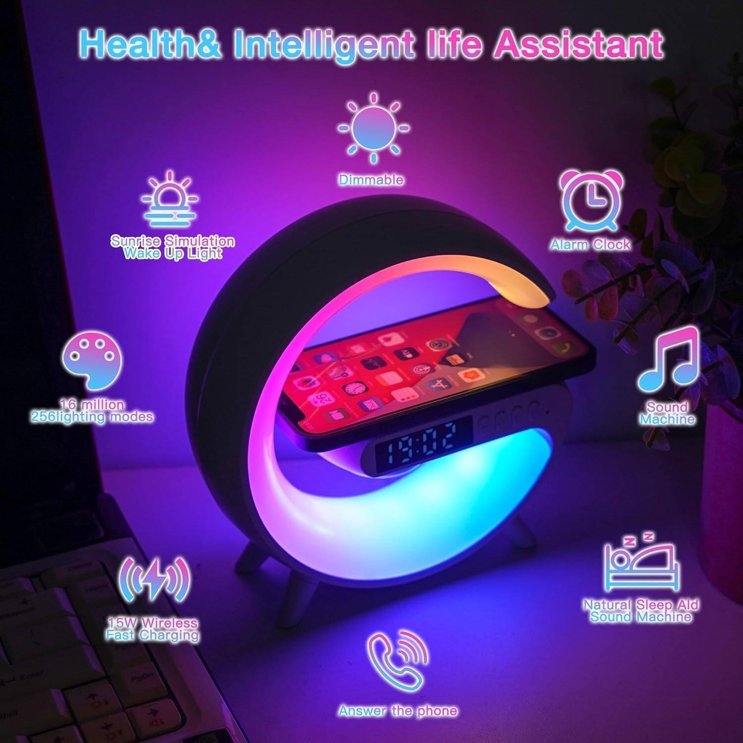 Health & Intelligent Life Assistant

- Sunrise Simulation Wake Up Light
- Dimmable
- Alarm Clock
- 16 Million 256 Lighting Modes
- Sound Machine
- Natural Sleep Aid Sound Machine
- 15W Wireless Fast Charging
- Answer the Phone