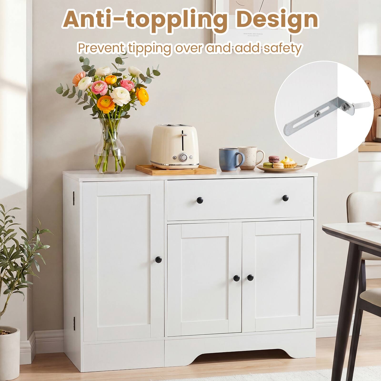 Anti-toppling Design  
Prevent tipping over and add safety