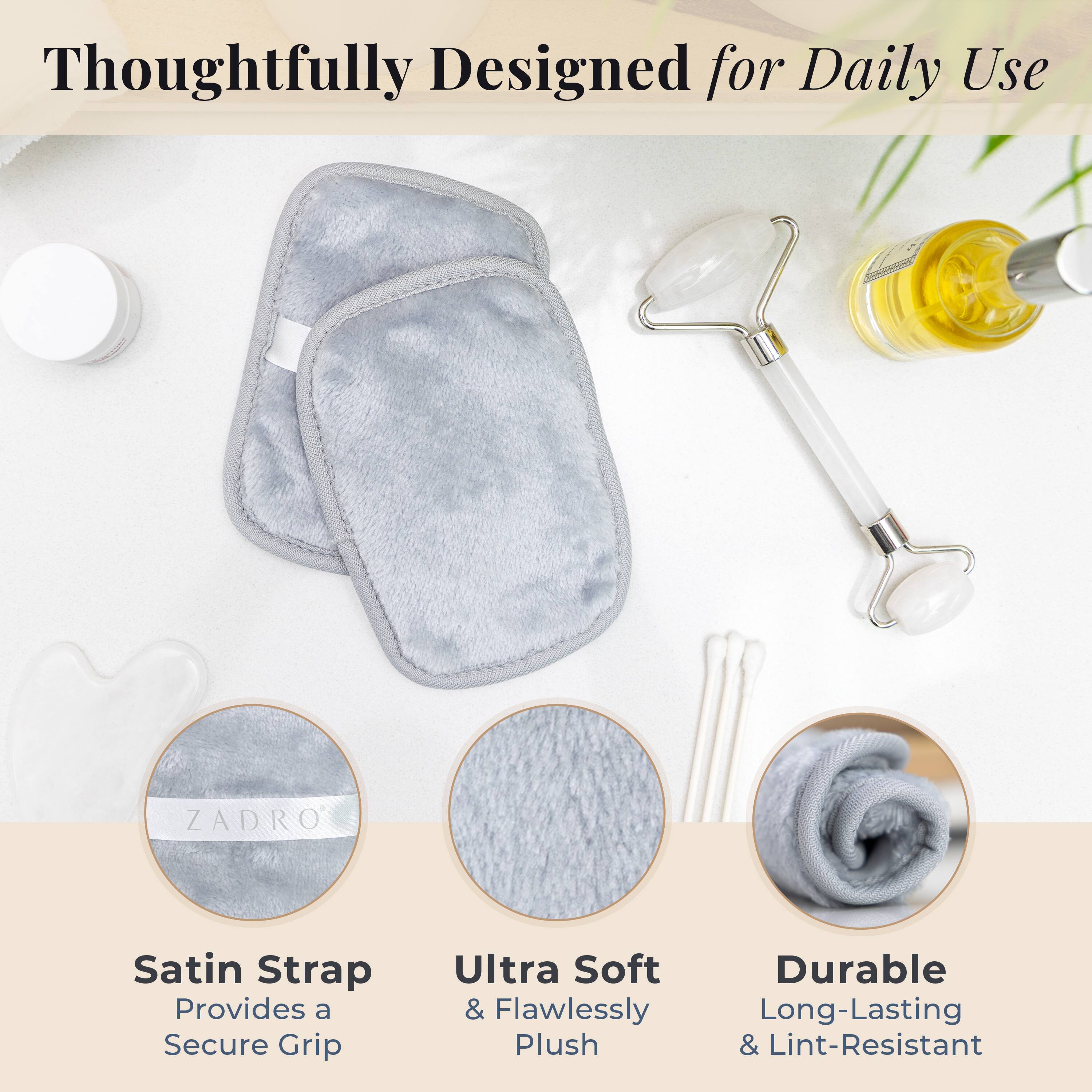 Thoughtfully Designed for Daily Use

ZADRO Satin Strap Provides a Secure Grip

Ultra Soft & Flawlessly Plush

Durable Long-Lasting & Lint-Resistant