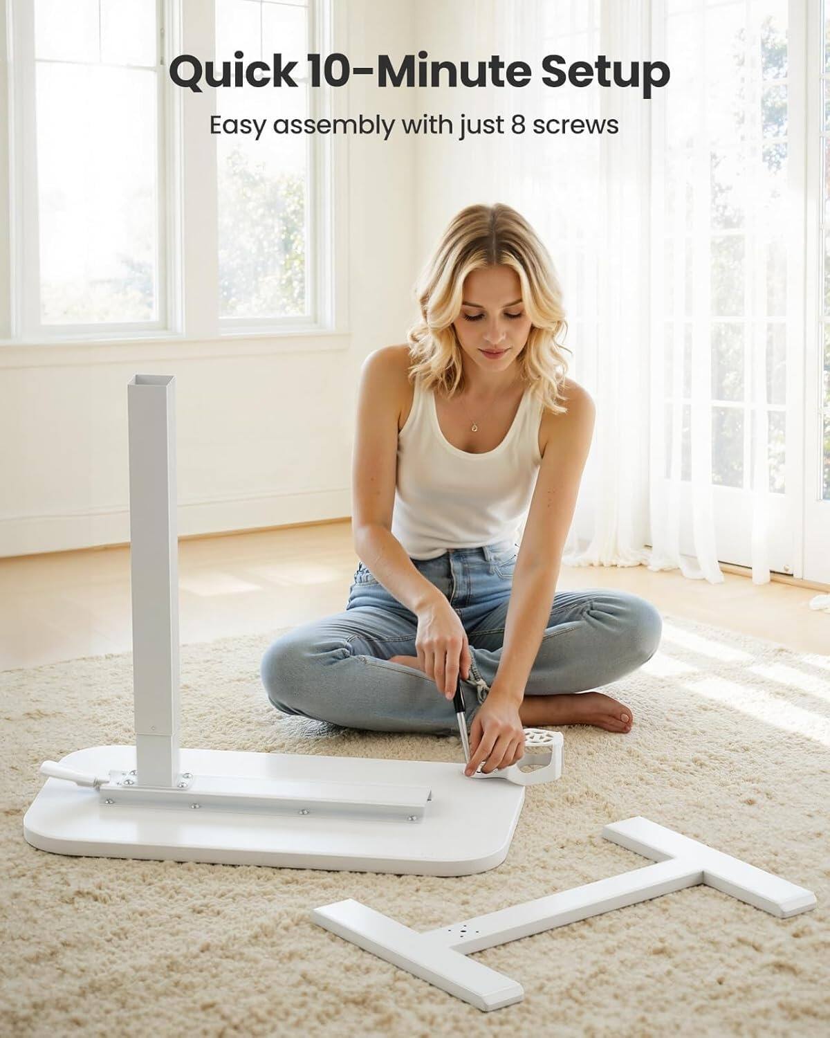 Quick 10-Minute Setup  
Easy assembly with just 8 screws