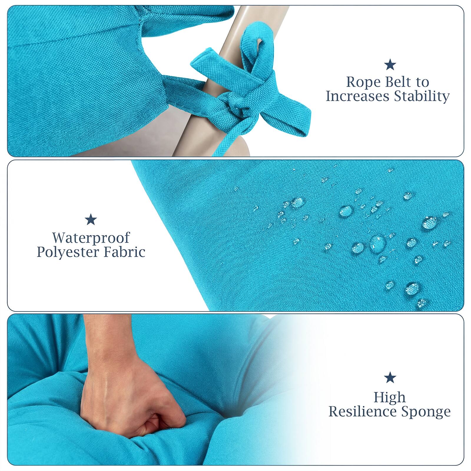 Rope Belt to Increases Stability  
Waterproof Polyester Fabric  
High Resilience Sponge