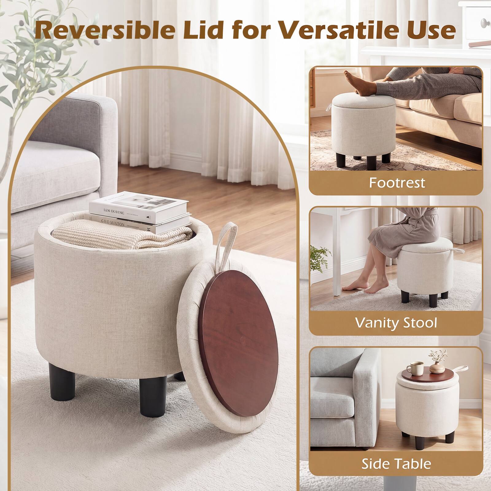 Reversible Lid for Versatile Use

Footrest

Vanity Stool

Side Table
