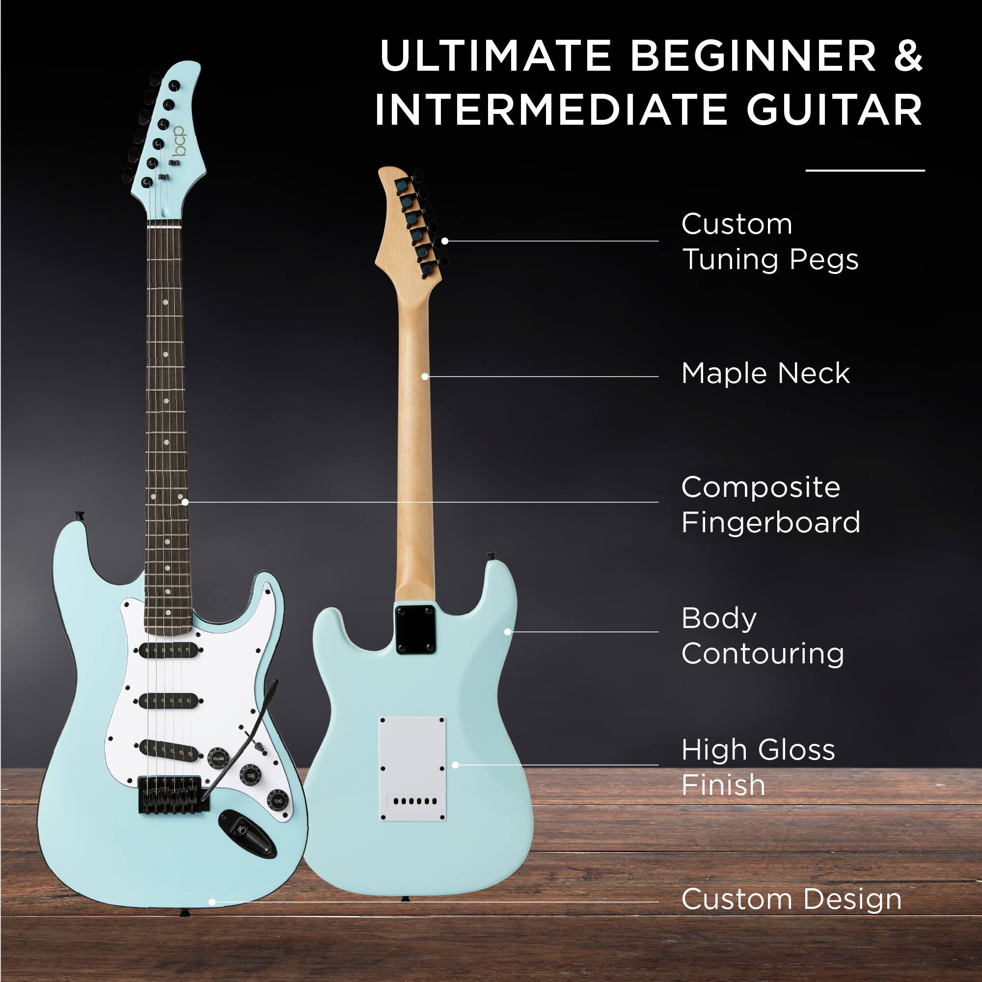 ULTIMATE BEGINNER & INTERMEDIATE GUITAR

- Custom Tuning Pegs
- Maple Neck
- Composite Fingerboard
- Body Contouring
- High Gloss Finish
- Custom Design