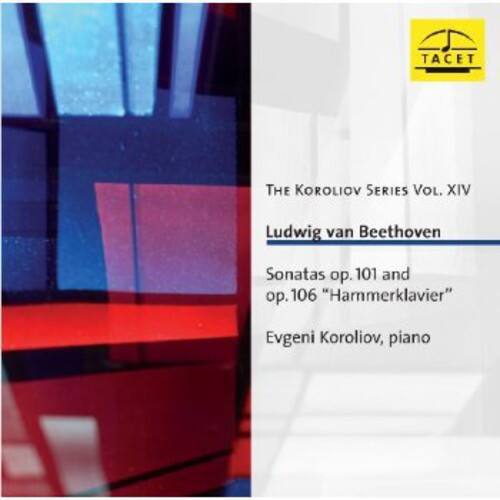 TACET  
THE KOROLIOV SERIES VOL. XIV  
Ludwig van Beethoven  
Sonatas op. 101 and op. 106 "Hammerklavier"  
Evgeni Koroliov, piano