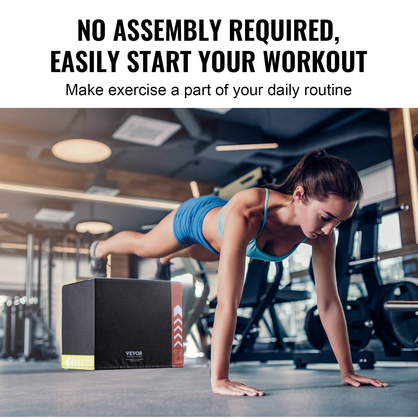 NO ASSEMBLY REQUIRED, EASILY START YOUR WORKOUT  
Make exercise a part of your daily routine.
