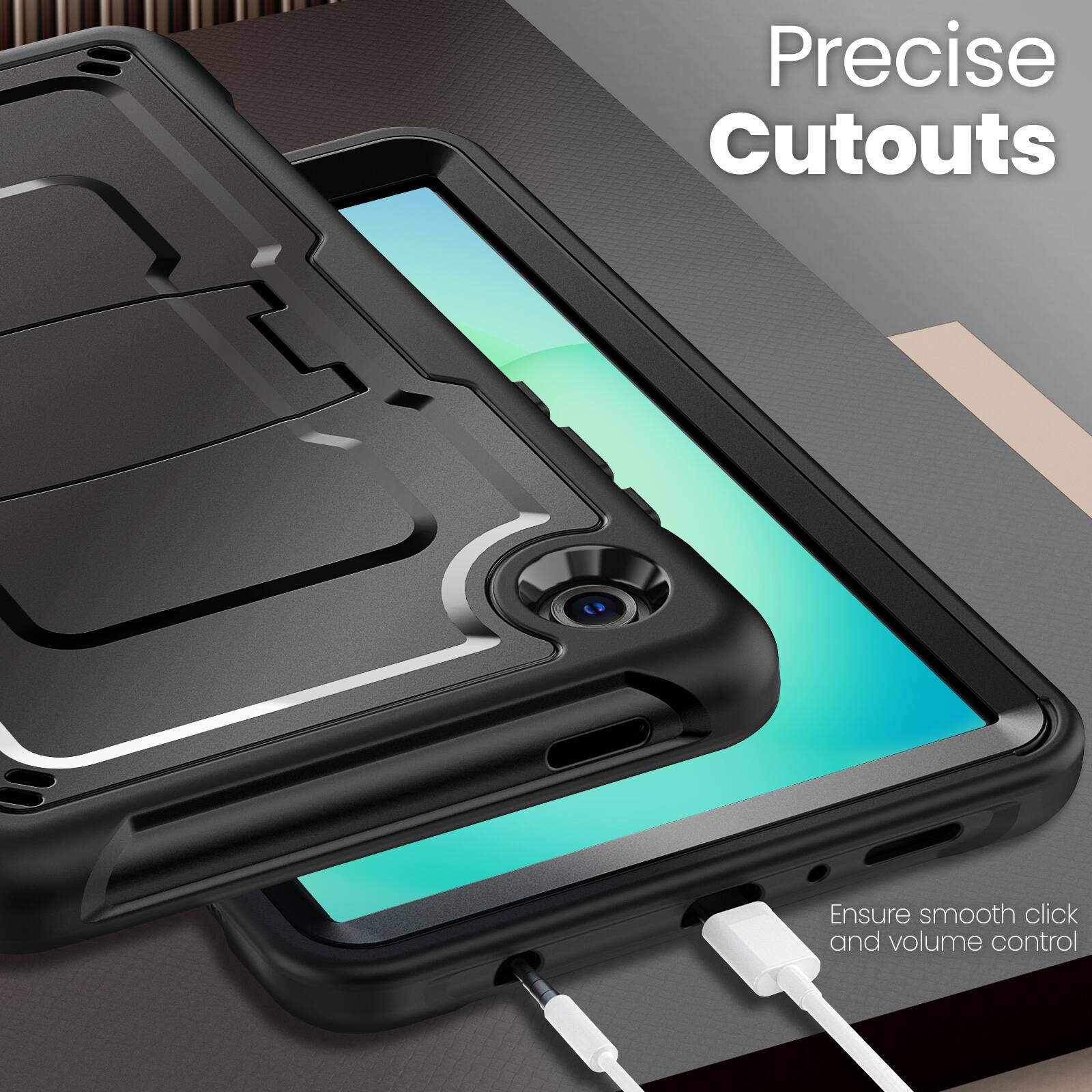 Precise Cutouts  
Ensure smooth click and volume control