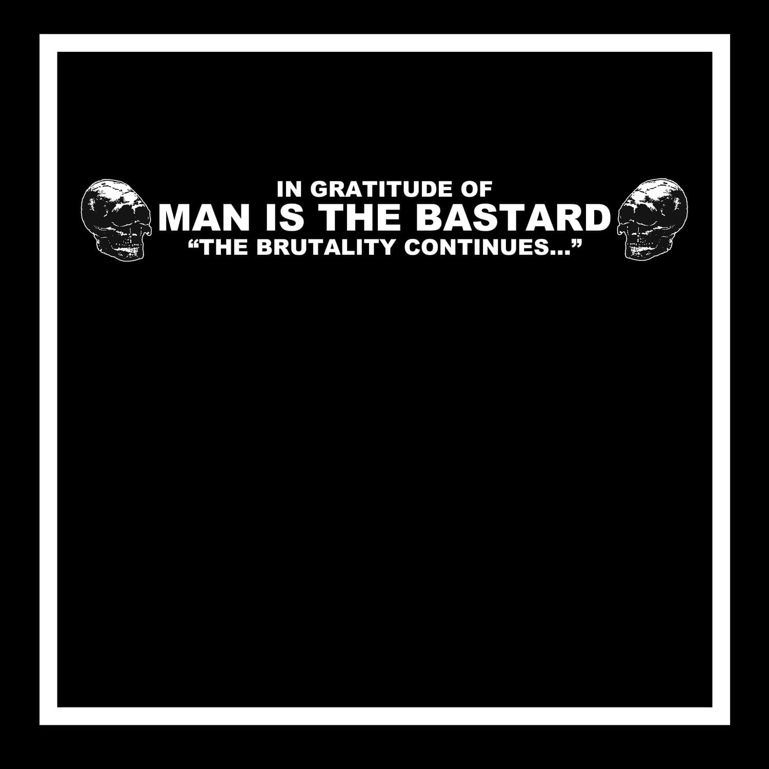 Various Artists - In Gratitude of MAN IS THE BASTARD - The Brutality  Continues  (Various Artists)   - VINYL LP price history on PriceWatchPro