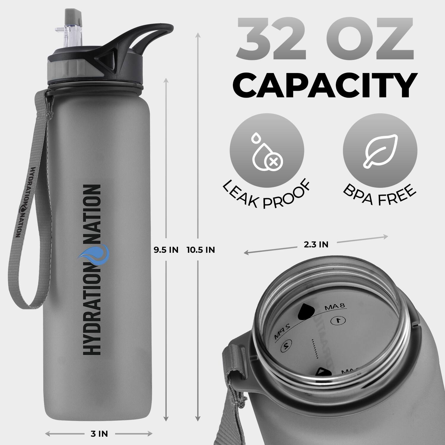 32 OZ CAPACITY  
HYDRATION NATION  
LEAK PROOF  
BPA FREE  
9.5 IN x 10.5 IN  
2.3 IN  
3 IN