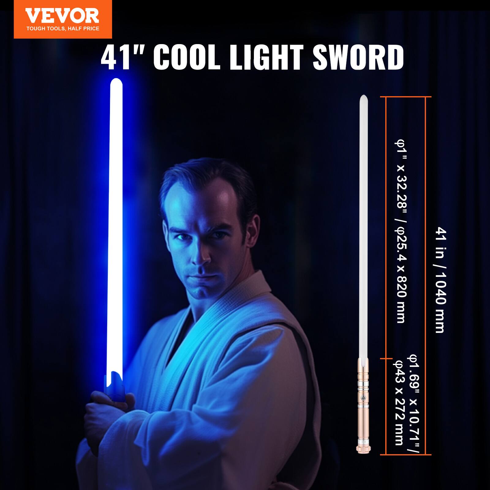 VEVOR  
TOUGH TOOLS, HALF PRICE  

41" COOL LIGHT SWORD  

41" / 1040 mm  
Ø1" x 32.28" / Ø25.4 x 820 mm  
Ø1.69" x 10.71" / Ø43 x 272 mm  
Ø0.43" x 272 mm