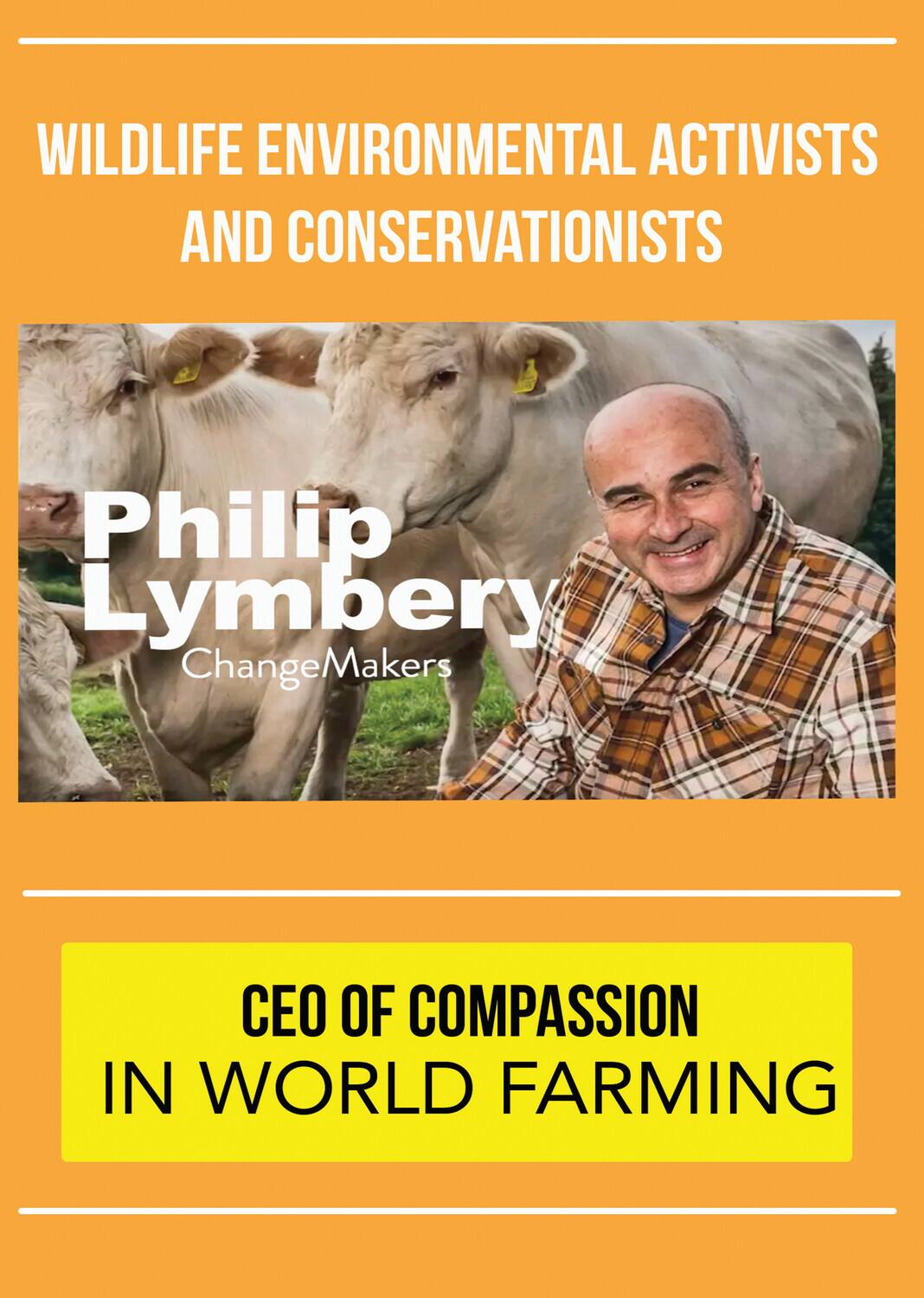 Front. ChangeMakers Phillip Lymbery - CEO of Compassion in World Farming   - DVD.