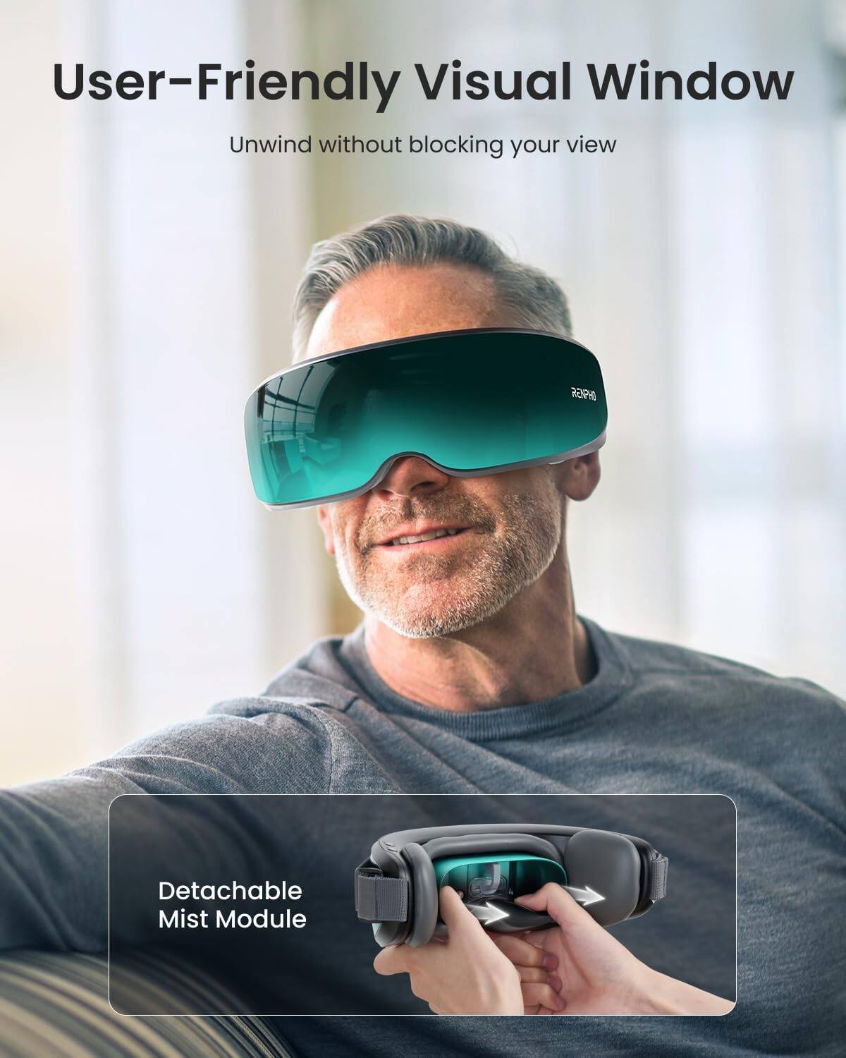 User-Friendly Visual Window  
Unwind without blocking your view  

RENPHO Detachable Mist Module