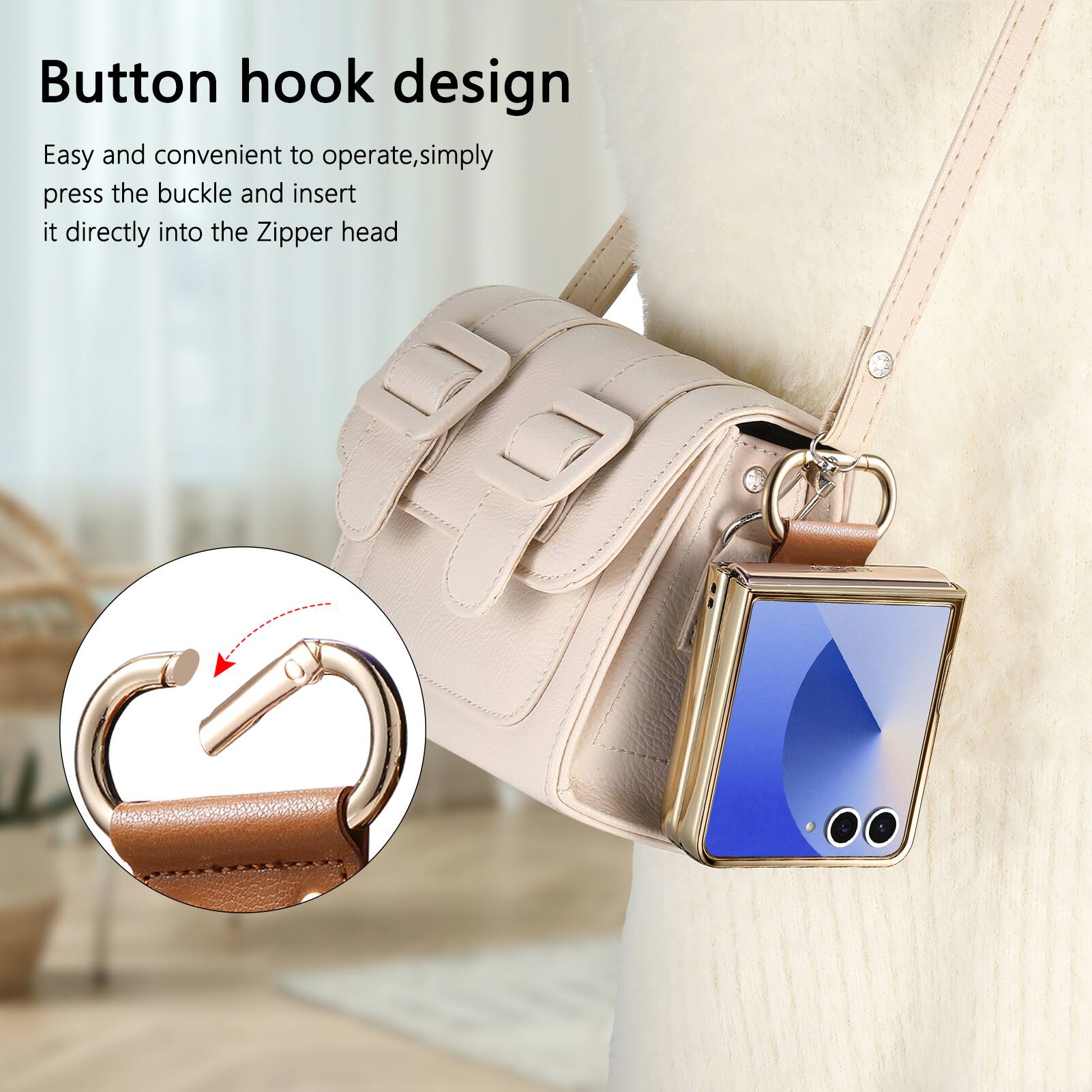 Button hook design  
Easy and convenient to operate, simply press the buckle and insert it directly into the Zipper head