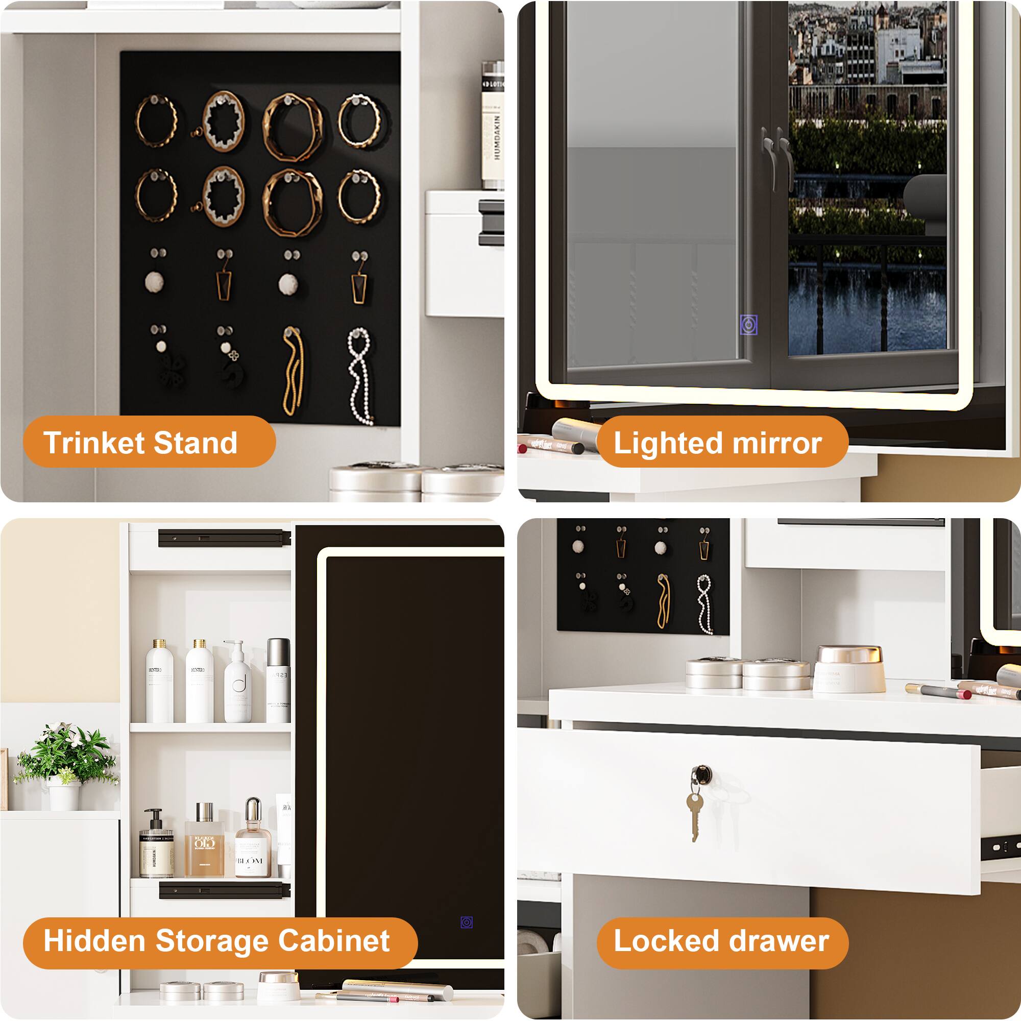 - Trinket Stand
- Lighted mirror
- Hidden Storage Cabinet
- Locked drawer