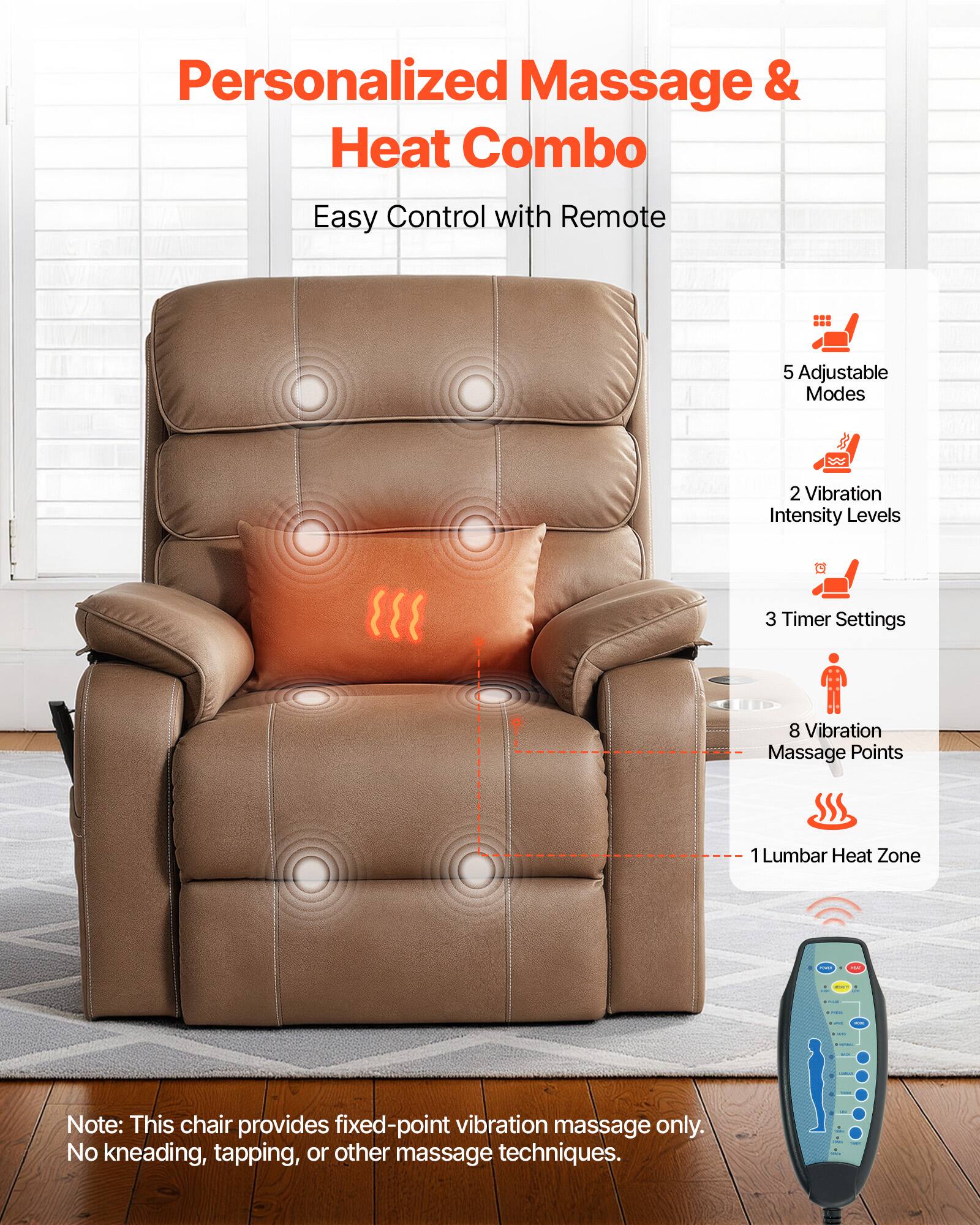 Personalized Massage & Heat Combo  
Easy Control with Remote  

5 Adjustable Modes  
2 Vibration Intensity Levels  
3 Timer Settings  
8 Vibration Massage Points  
1 Lumbar Heat Zone  

Note: This chair provides fixed-point vibration massage only. No kneading, tapping, or other massage techniques.