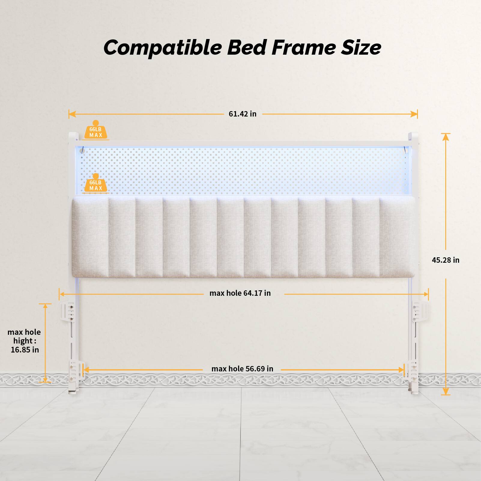 Compatible Bed Frame Size

- 61.42 in
- 45.28 in
- max hole: 64.17 in
- max hole height: 16.85 in
- max hole: 56.69 in