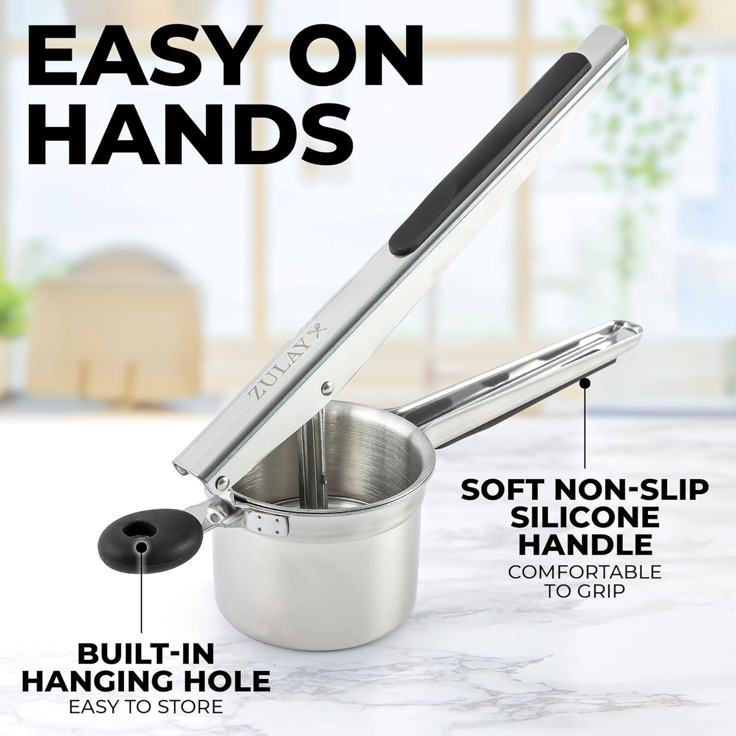 EASY ON HANDS  
ZULAYX SOFT NON-SLIP SILICONE HANDLE COMFORTABLE TO GRIP  
BUILT-IN HANGING HOLE EASY TO STORE