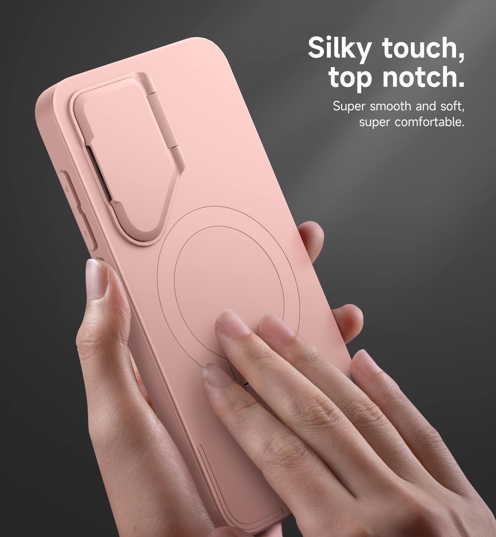 Silky touch, top notch.  
Super smooth and soft, super comfortable.