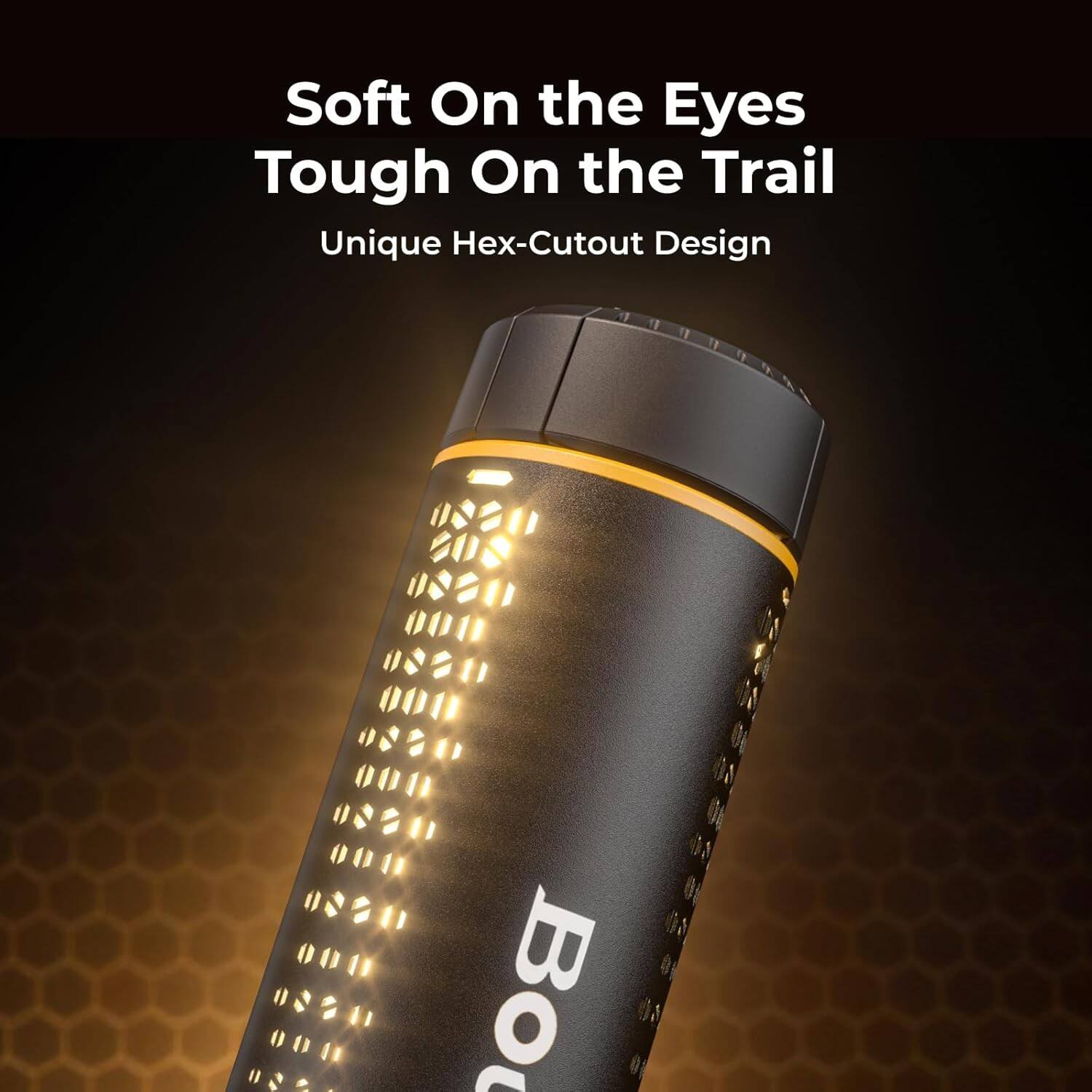 Soft On the Eyes  
Tough On the Trail  
Unique Hex-Cutout Design