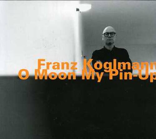 Franz Koglmann  
o Moon My Pin-Up