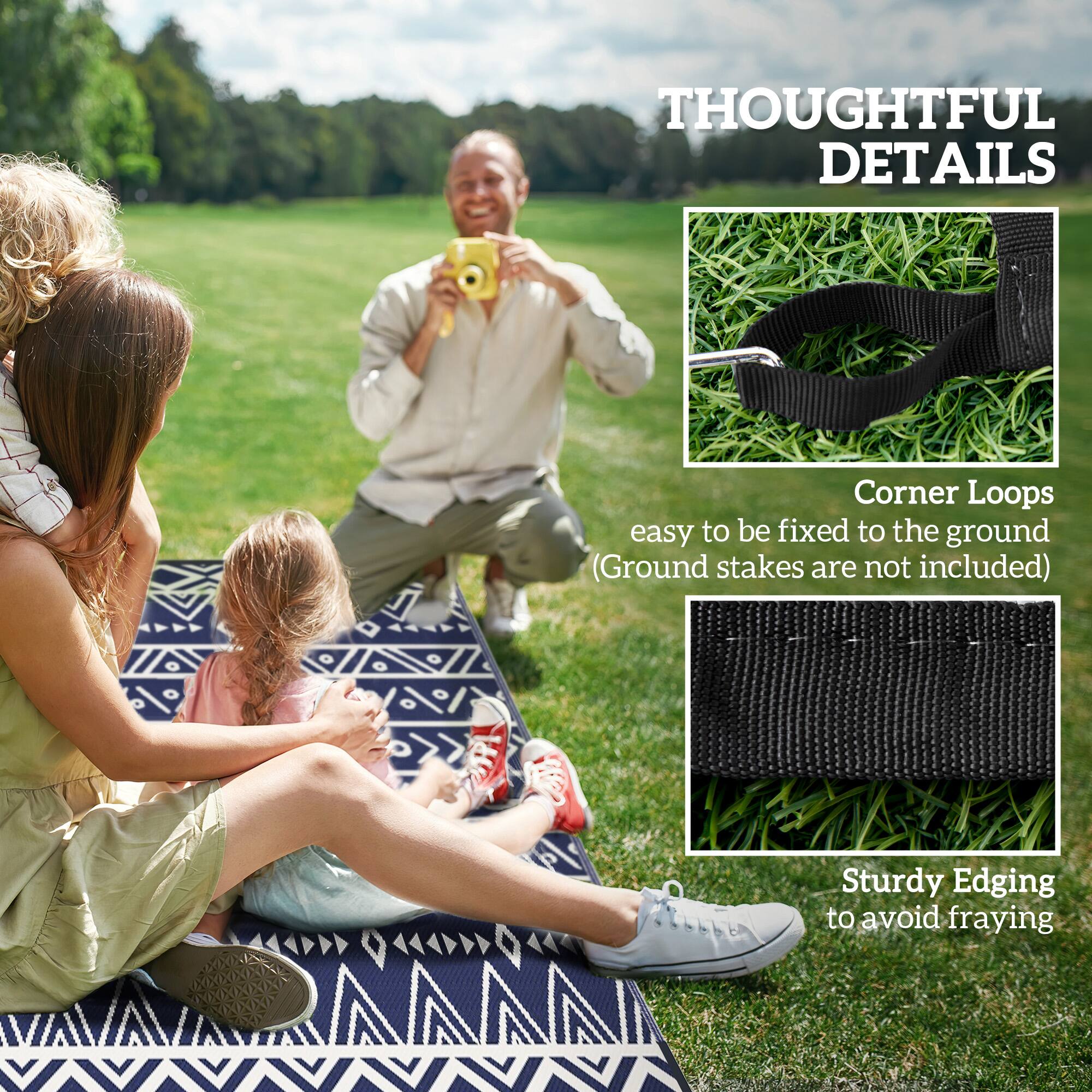 THOUGHTFUL DETAILS
Corner Loops easy to be fixed to the ground (Ground stakes are not included)
Sturdy Edging to avoid fraying