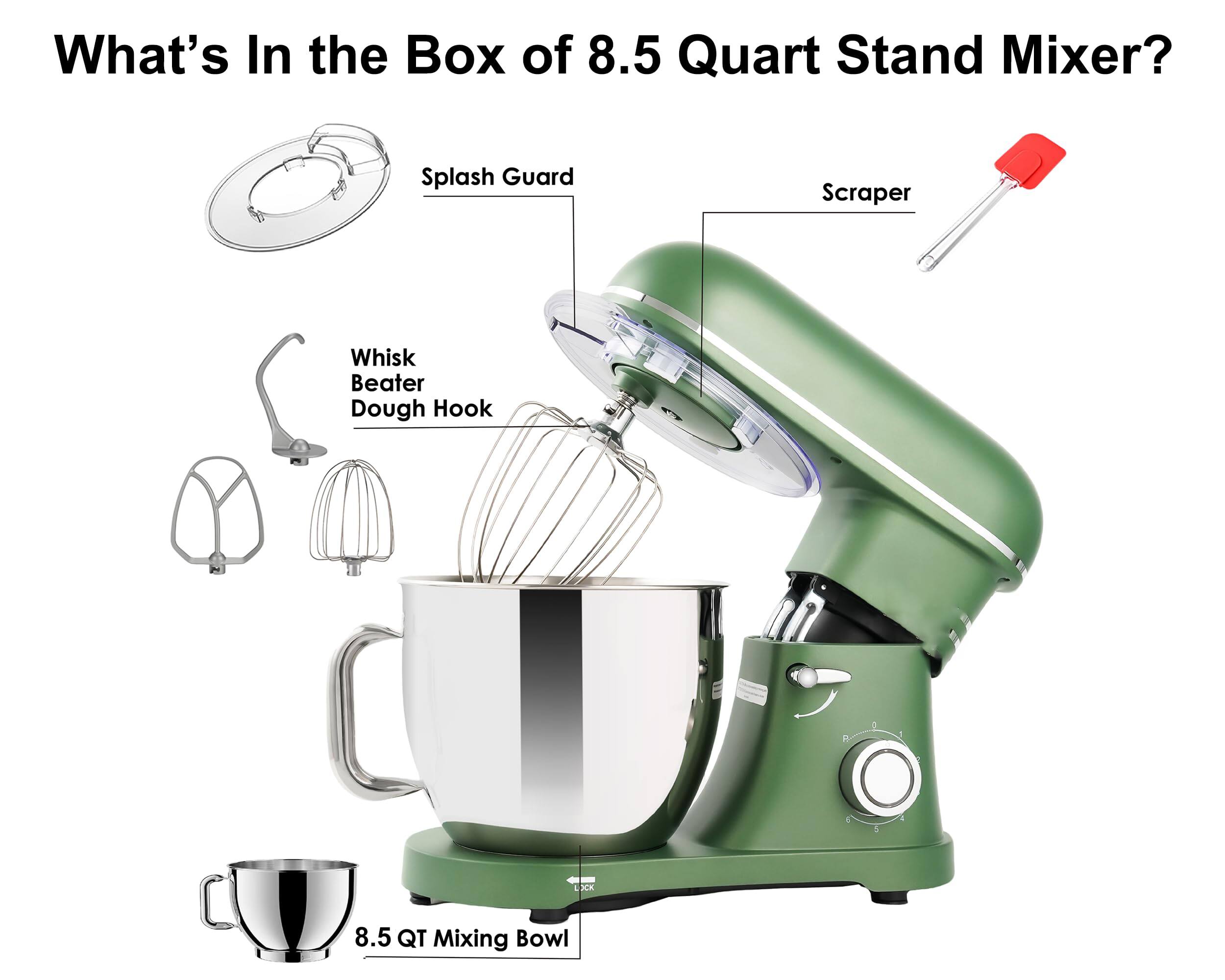 What's In the Box of 8.5 Quart Stand Mixer?  
Splash Guard  
Scraper  
Whisk  
Beater  
Dough Hook  
8.5 QT Mixing Bowl