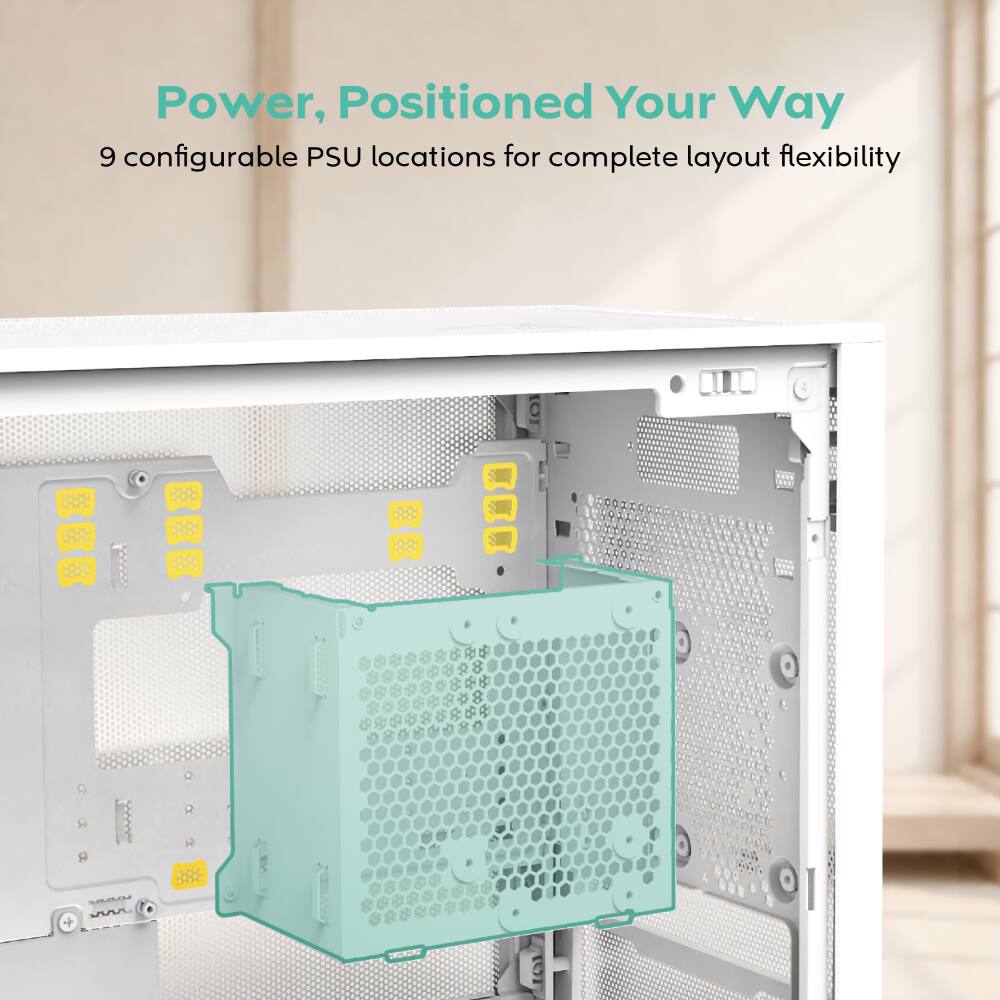 Power, Positioned Your Way  
9 configurable PSU locations for complete layout flexibility