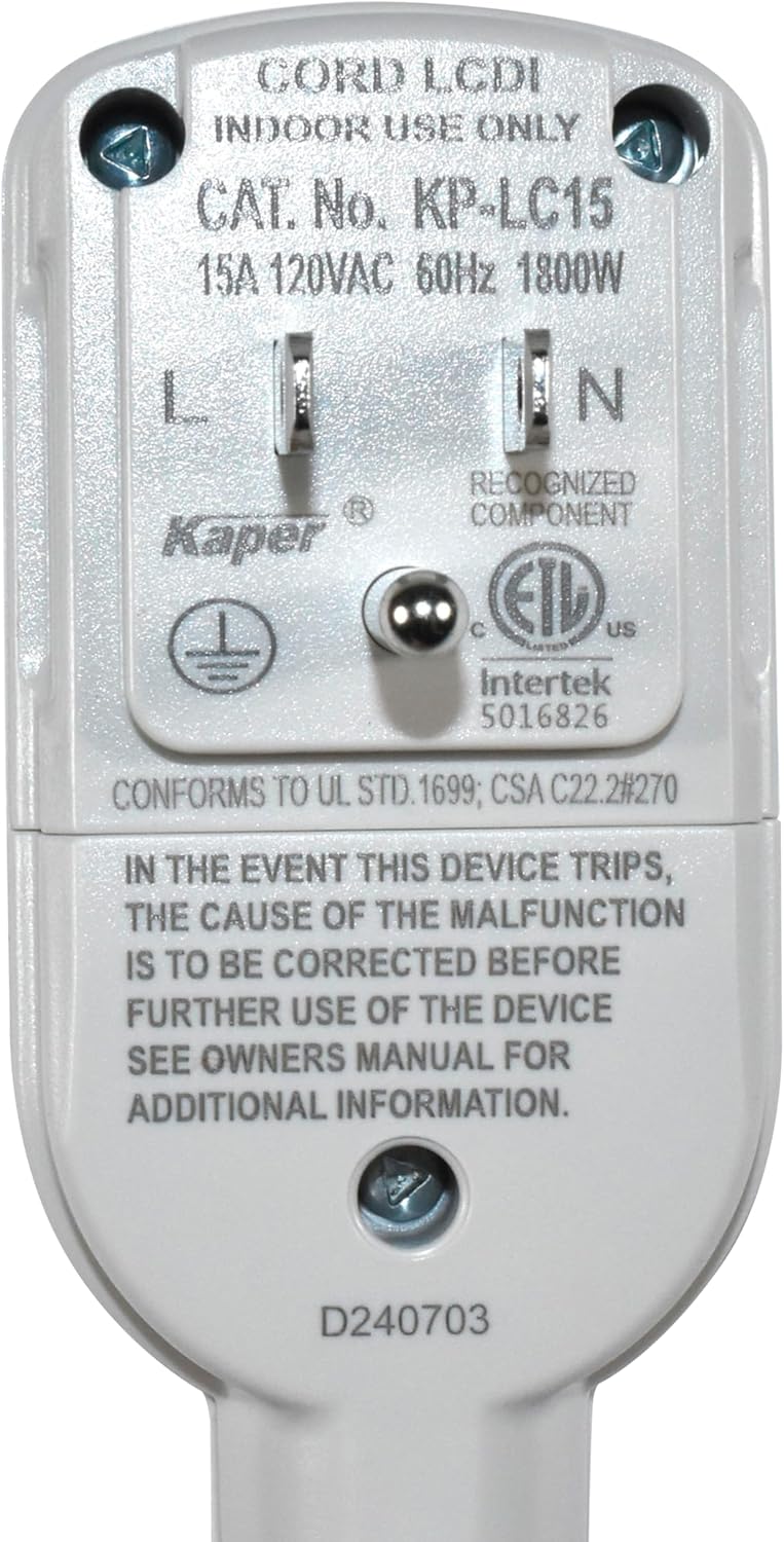 CORD LCDI  
INDOOR USE ONLY  
CAT. No. KP-LC15  
15A 120VAC 60Hz 1800W  
L N R  
Kaper  
RECOGNIZED COMPONENT  
C EID US Intertek 5016826  
CONFORMS TO UL STD. 1699; CSA C22.2#270  
IN THE EVENT THIS DEVICE TRIPS, THE CAUSE OF THE MALFUNCTION IS TO BE CORRECTED BEFORE FURTHER USE OF THE DEVICE SEE OWNERS MANUAL FOR ADDITIONAL INFORMATION.  
D240703