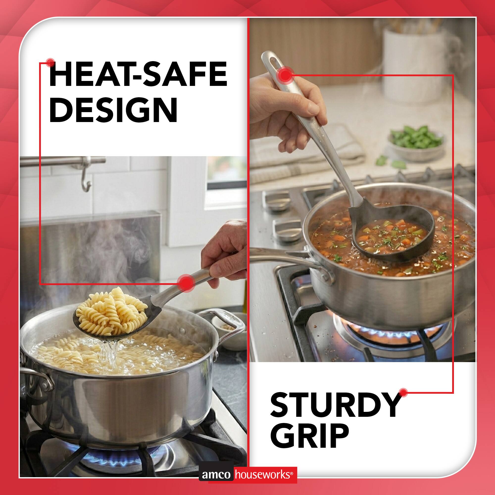 HEAT-SAFE DESIGN  
STURDY GRIP  
amco houseworks