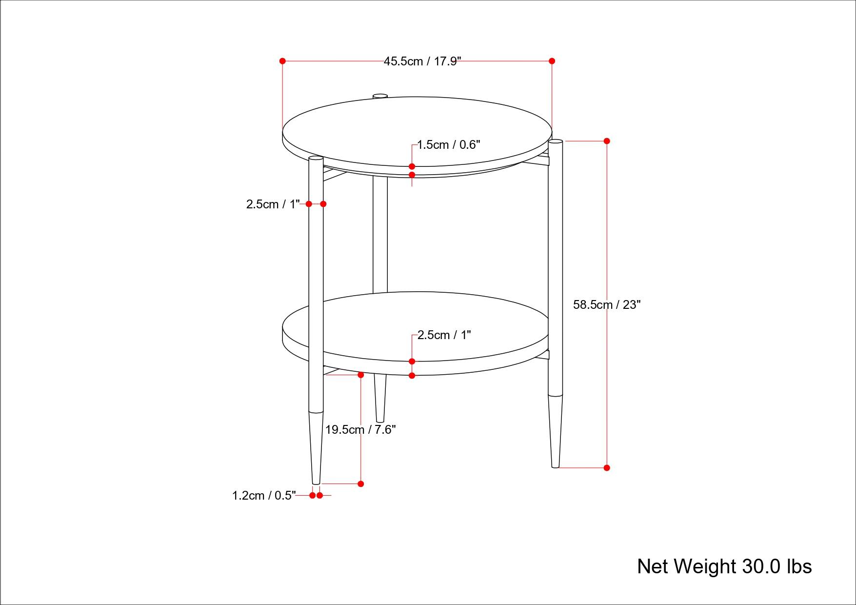 45.5cm / 17.9"  
1.5cm / 0.6"  
2.5cm / 1"  
58.5cm / 23"  
19.5cm / 7.6"  
1.2cm / 0.5"  
Net Weight 30.0 lbs