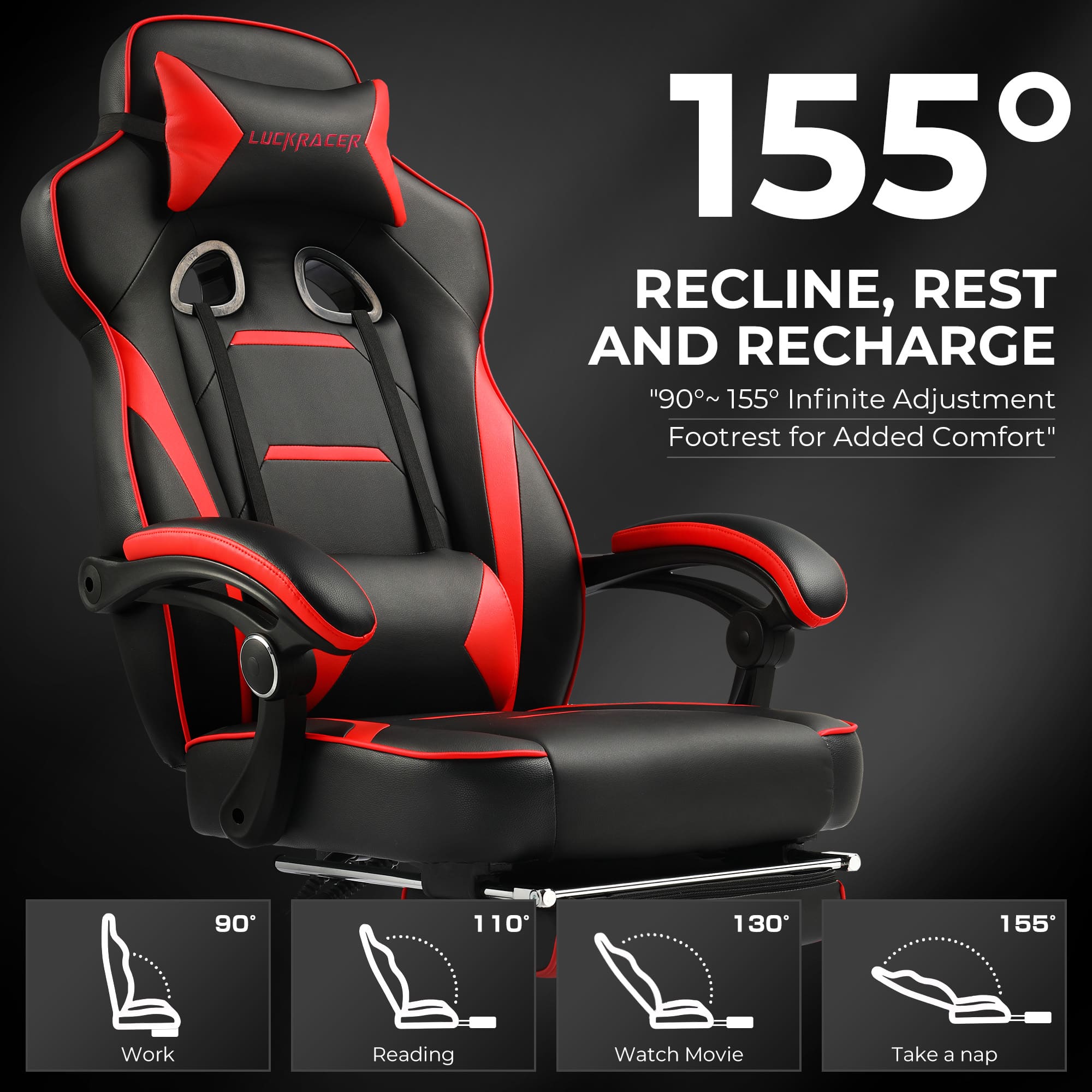 LUCKRACER 155 RECLINE, REST AND RECHARGE "90~155 Infinite Adjustment Footrest for Added Comfort" 90 110 130 155 Work Reading Watch Movie Take a nap