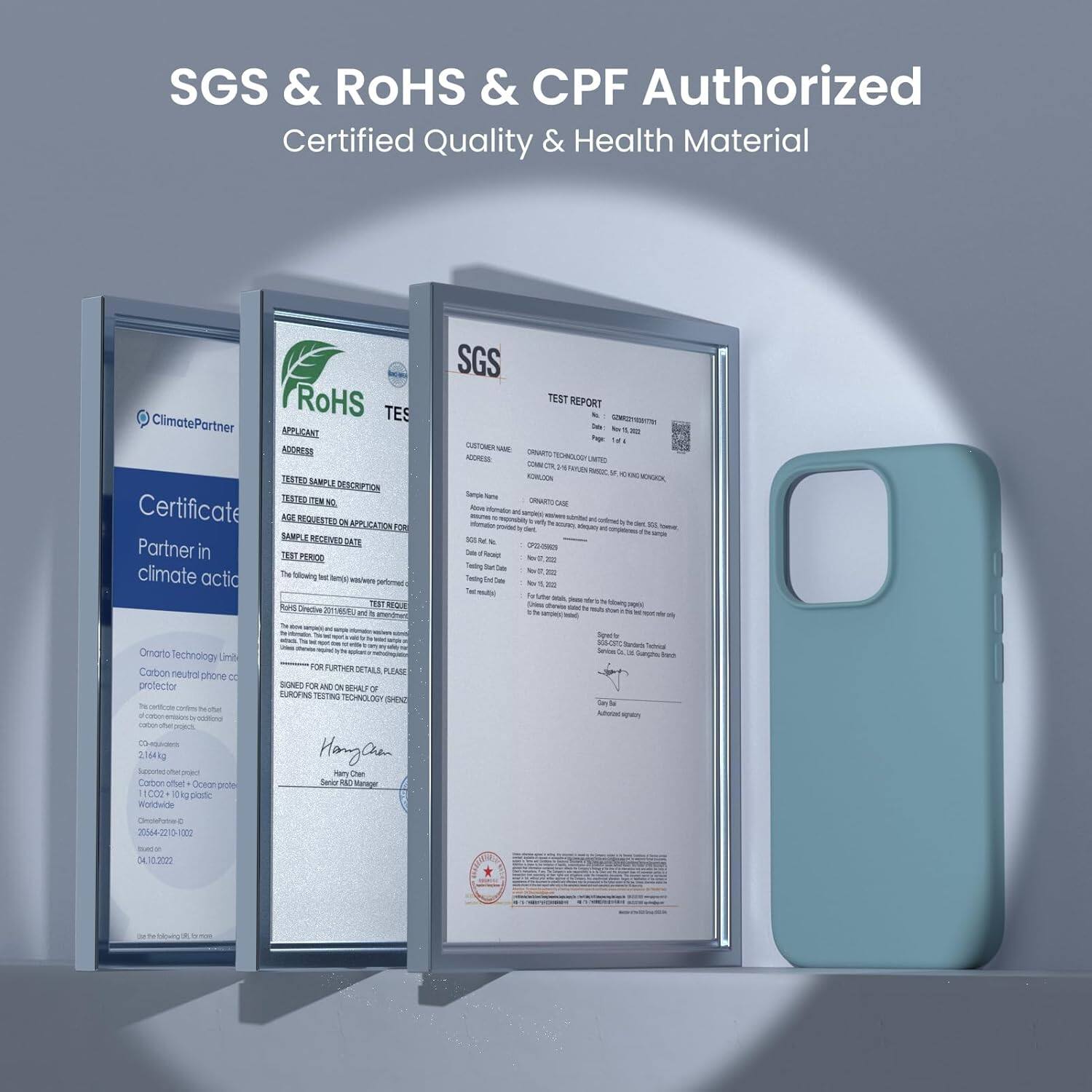 SGS & ROHS & CPF Authorized Certified Quality & Health Material

ClimatePartner Certificate Partner in climate action

RoHS TES
APPLICANT ADDRESS
SAMPLE DESCRIPTION
TEST REGISTERED APPLICATION FOR

SGS TEST REPORT

Omnarto Technology Limited
Carbon neutral phone case protector
2164 g
Carbon neutral phone case protector
11002 g
10 plastic

203442210 1000

FOR FURTHER DETAILS PLEASE
SIGNED AND DATED ON BEHALF OF

Hang-Cheon

SERVICES

Harry Chan

SGS

04.10.2022