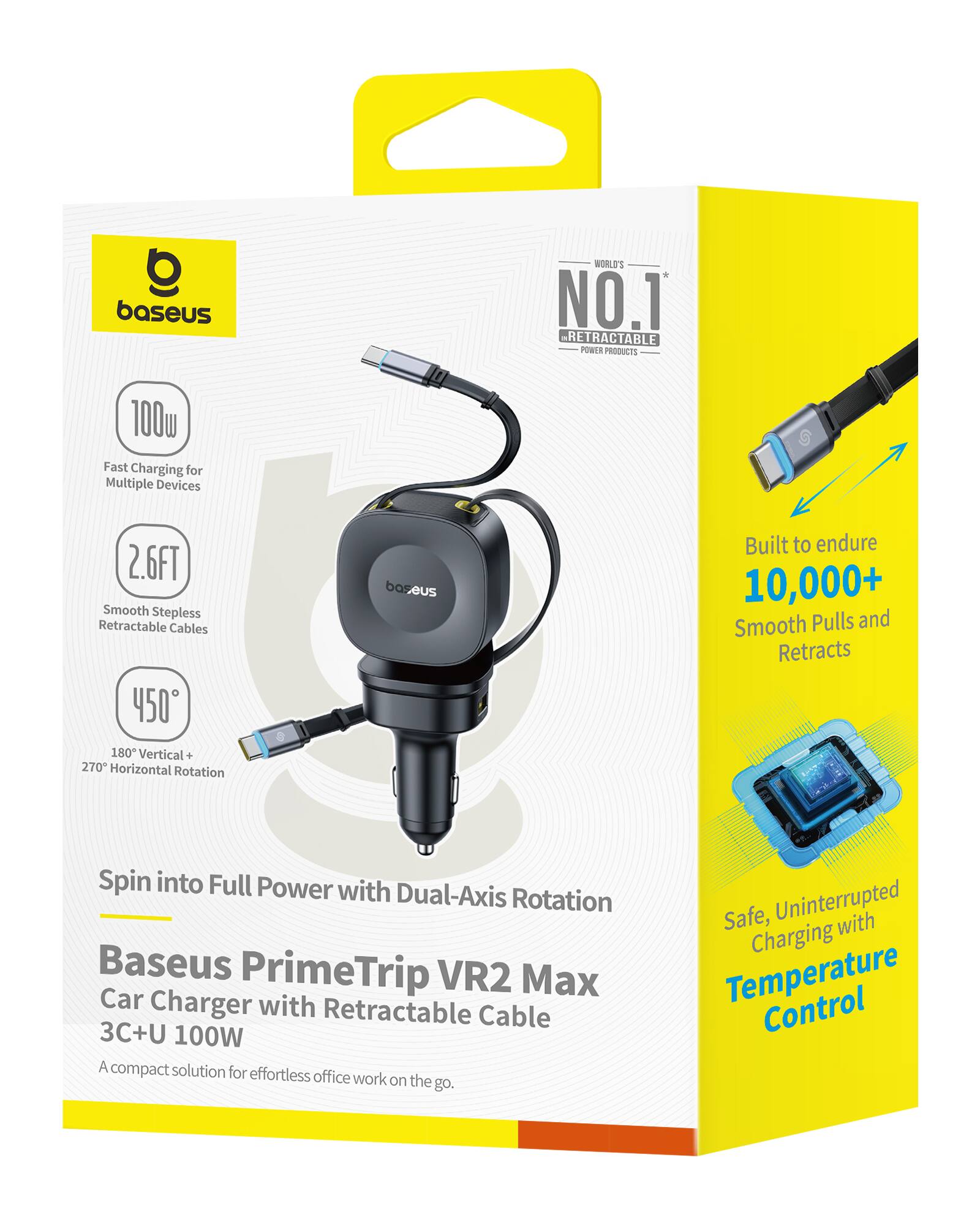 Baseus World's No.1 Retractable Power Products

100W Fast Charging for Multiple Devices

2.6FT Smooth Stepless Retractable Cables

450° 180° Vertical + 270° Horizontal Rotation

Built to Endure 10,000+ Smooth Pulls and Retracts

Spin into Full Power with Dual-Axis Rotation

Baseus PrimeTrip VR2 Max Car Charger with Retractable Cable 3C+U 100W

A compact solution for effortless office work on the go.

Safe, Uninterrupted Charging with Temperature Control